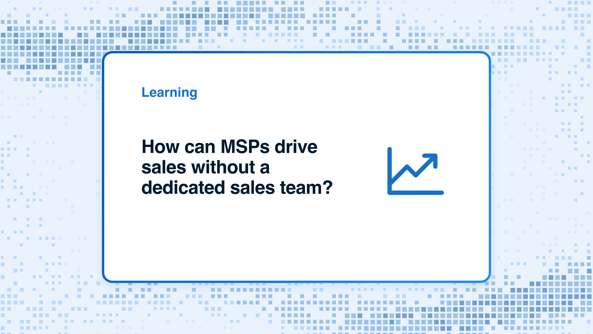 How can MSPs drive sales without a dedicated sales team?