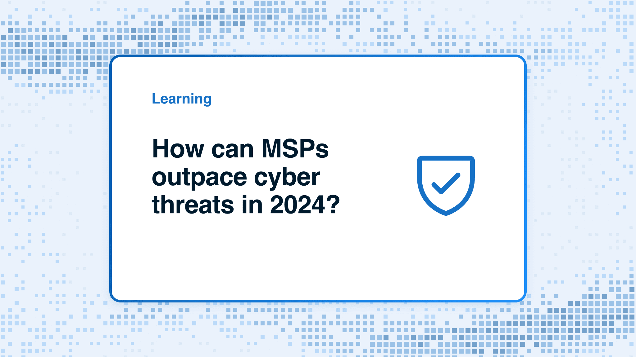 How can MSPs outpace cyber threats in 2024?