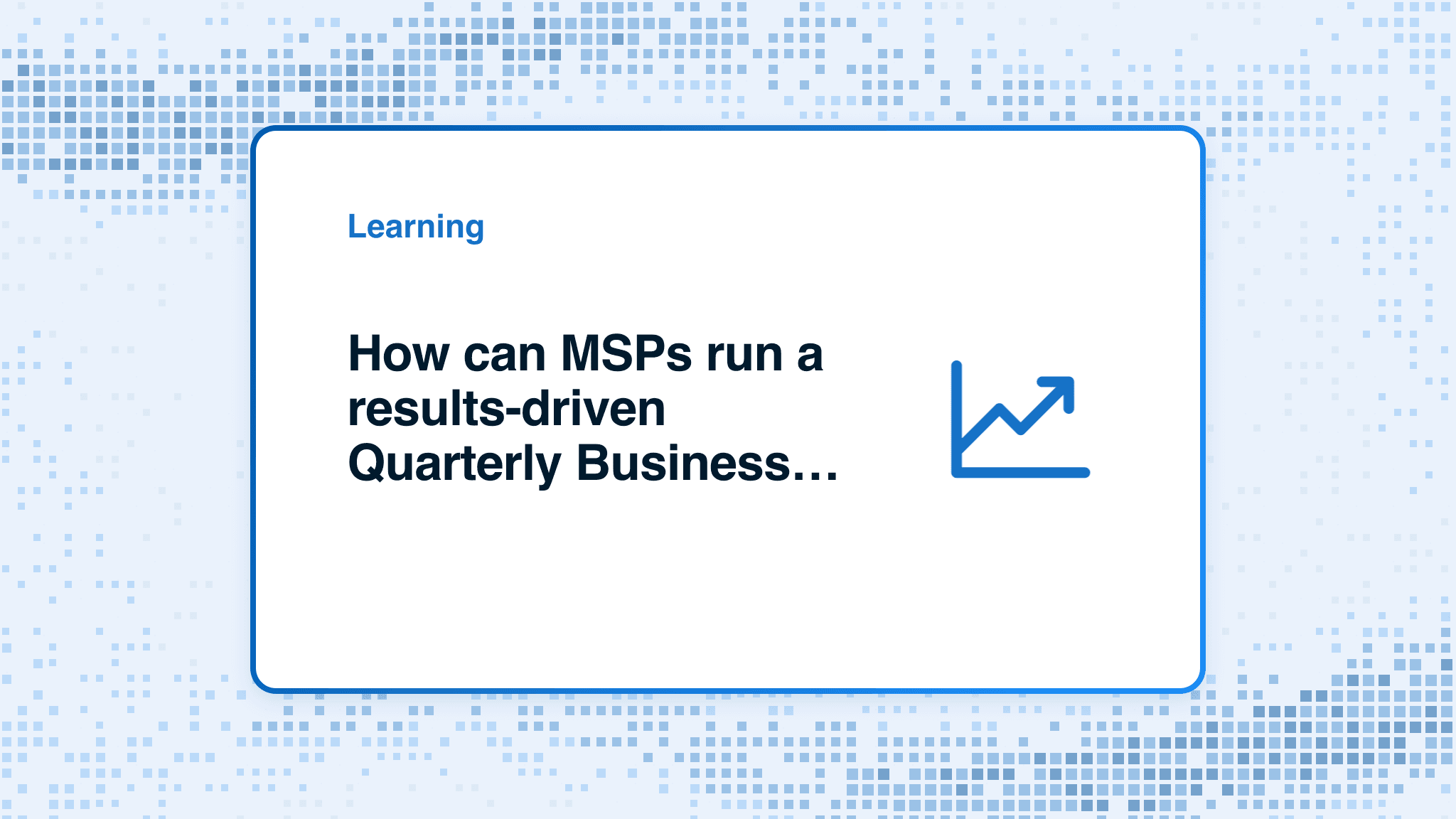 How can MSPs run a results-driven Quarterly Business Review (QBR)?