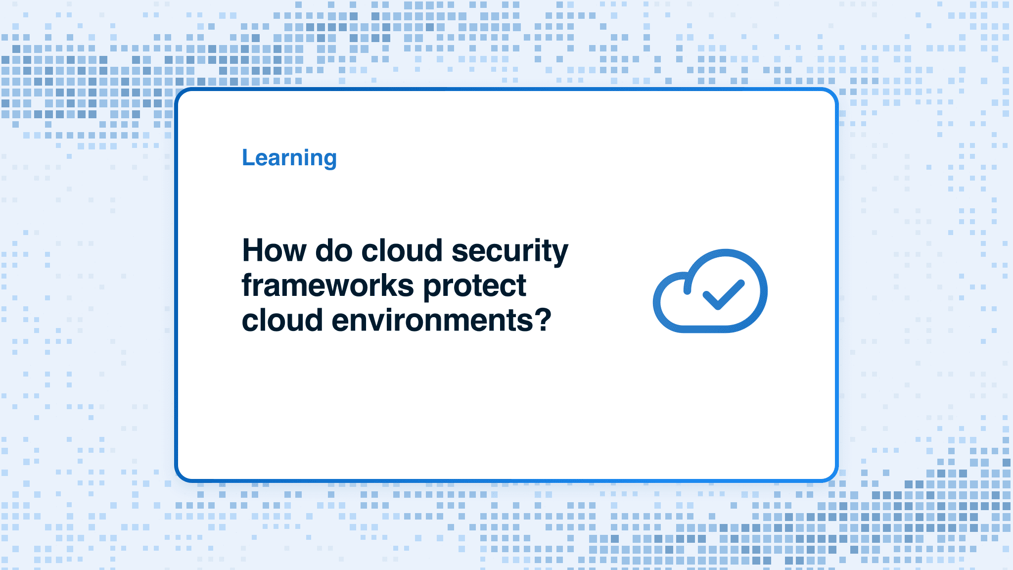How do cloud security frameworks protect cloud environments?
