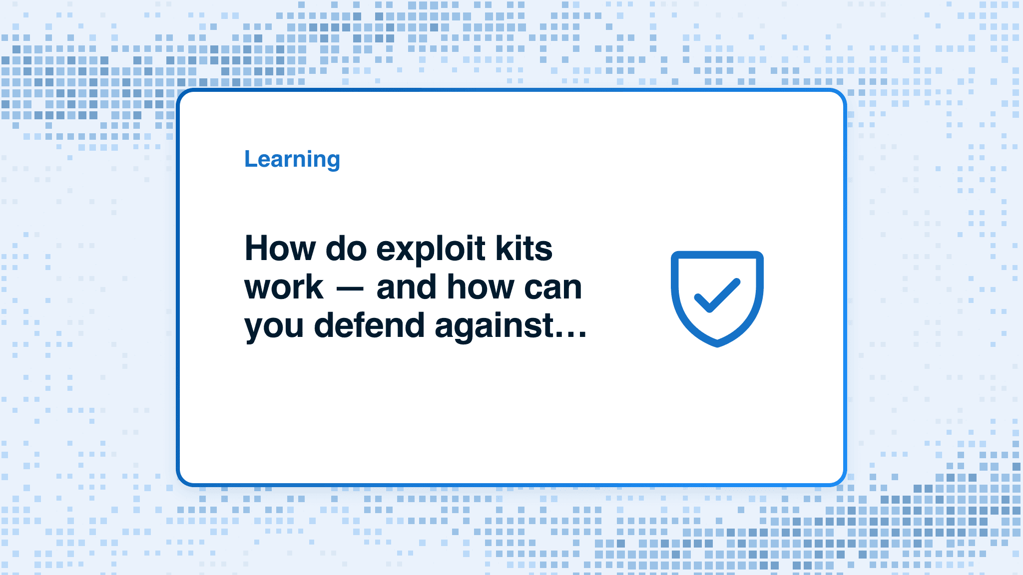 How do exploit kits work — and how can you defend against them?