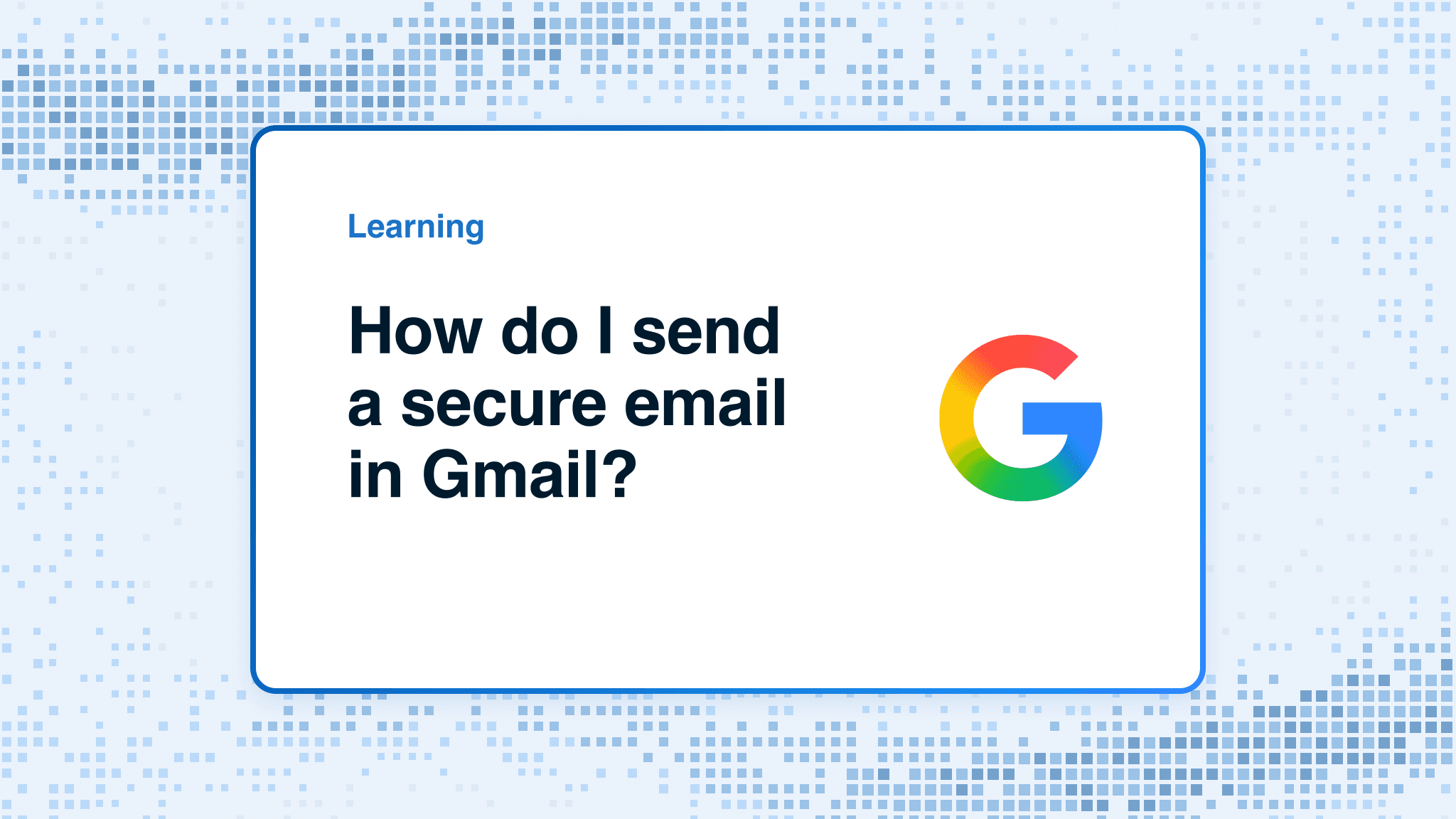 How do I send a secure email in Gmail?