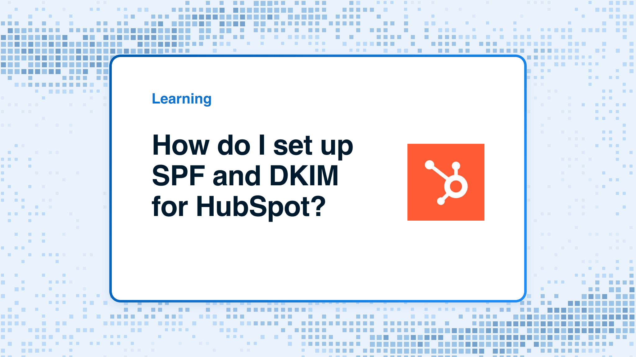 How do I set up SPF and DKIM for HubSpot?