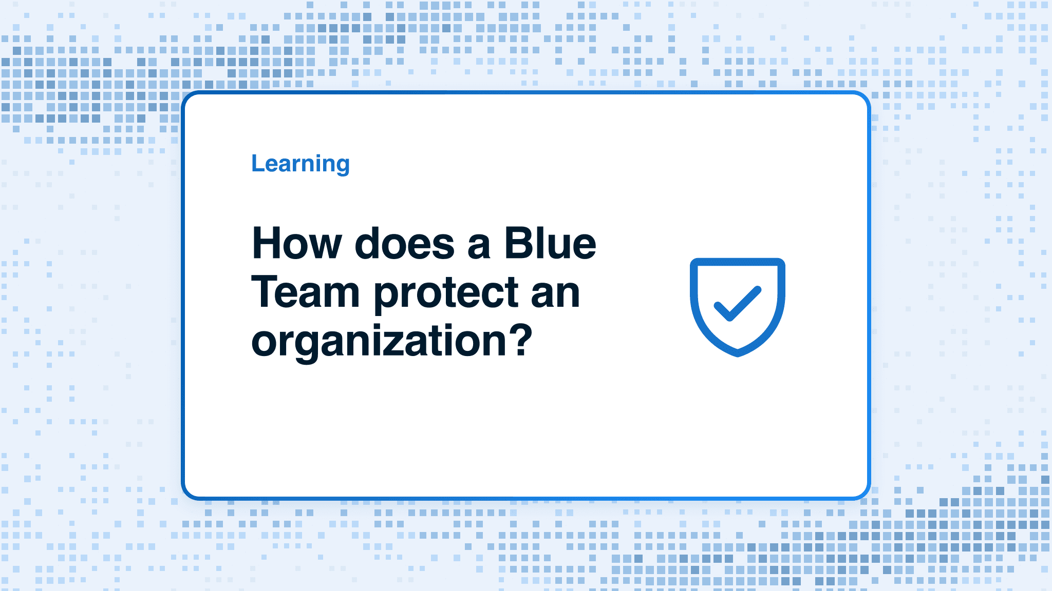 How does a Blue Team protect an organization?