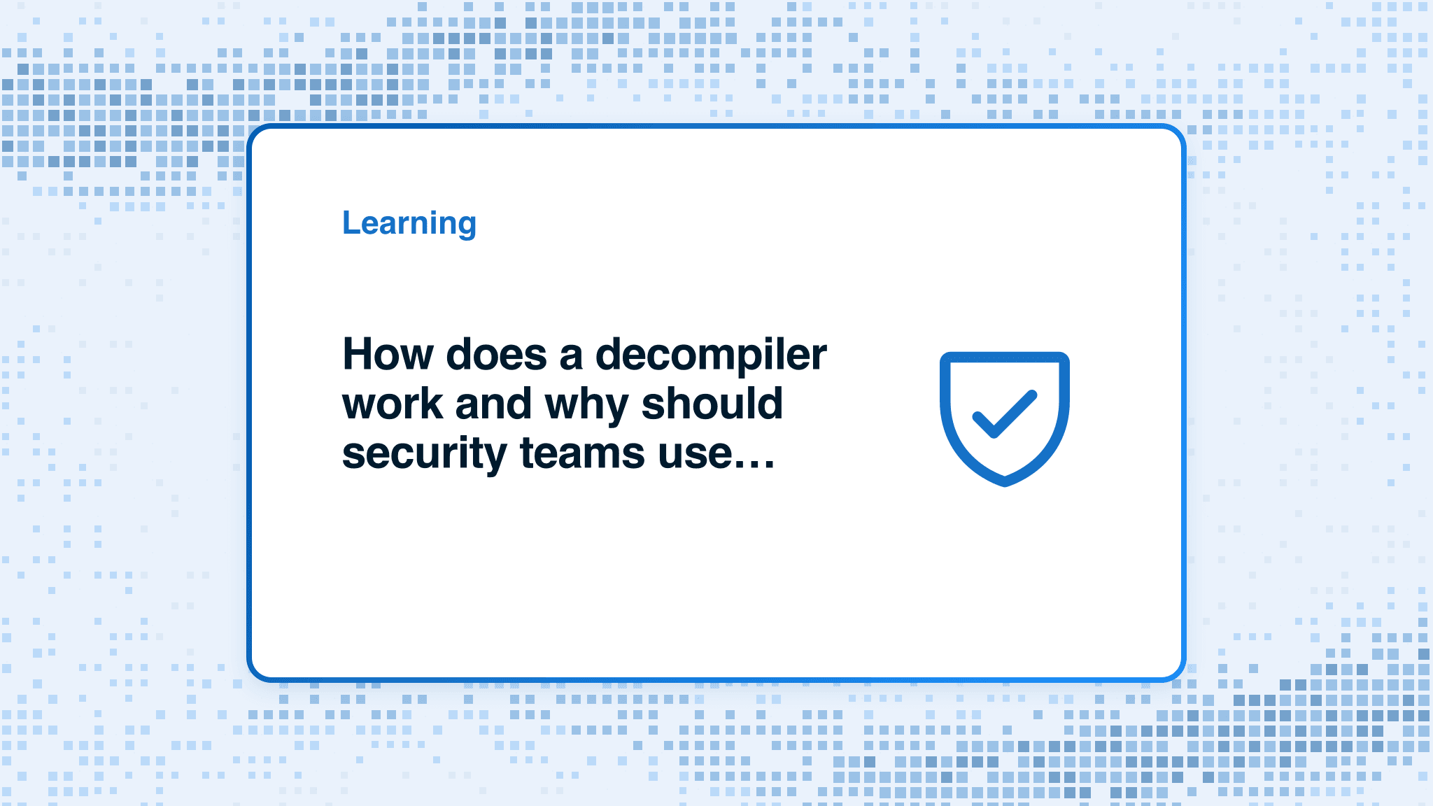 How does a decompiler work and why should security teams use one?