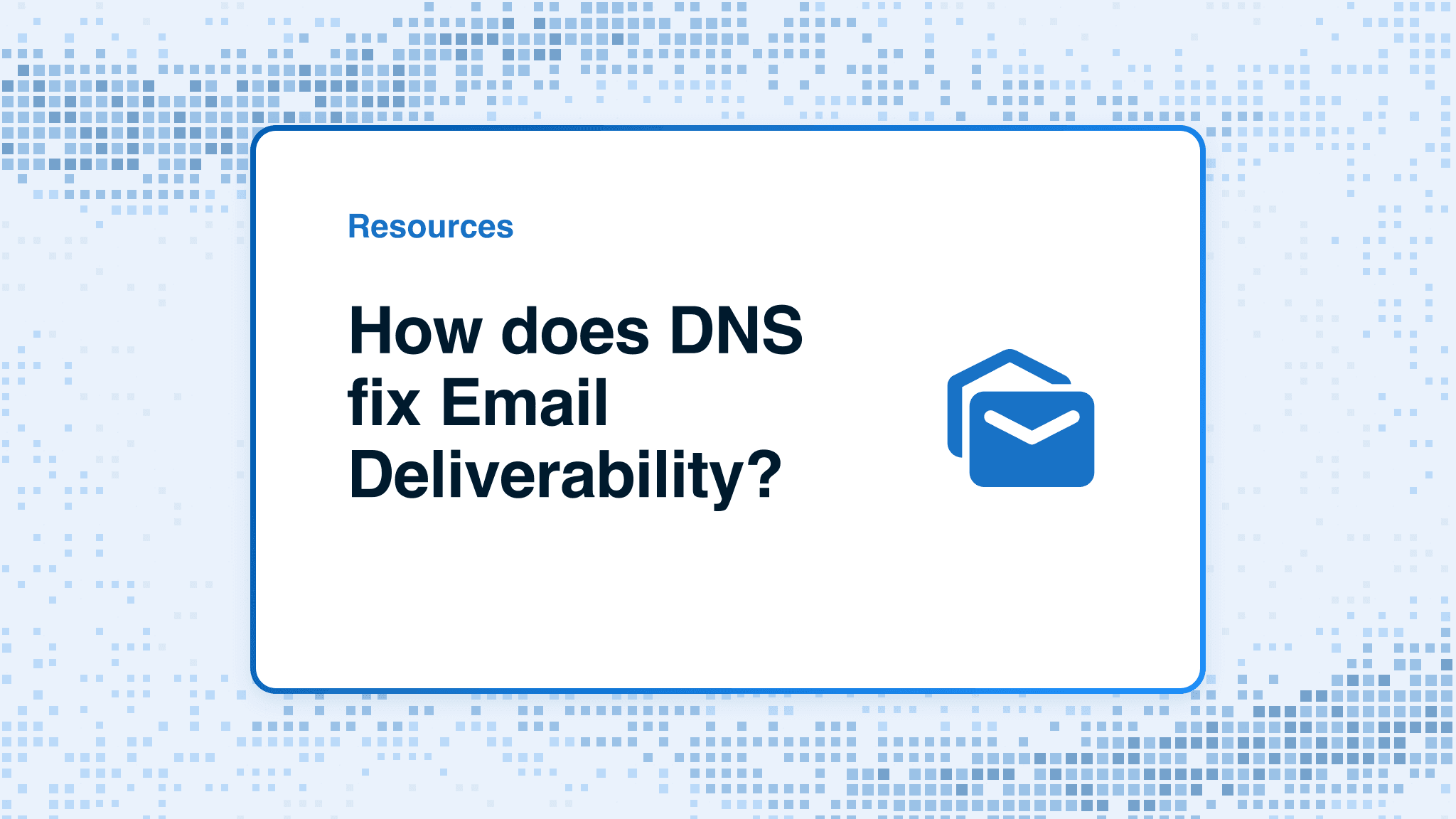 How does DNS fix Email Deliverability?