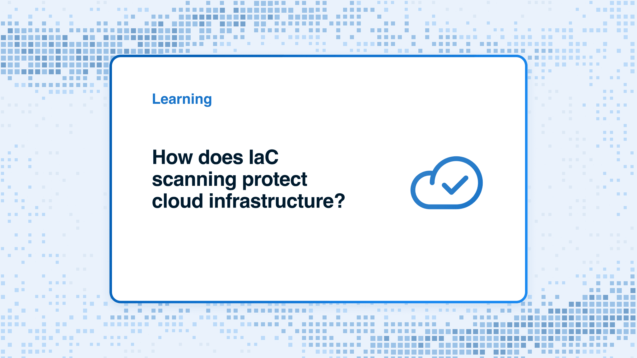 How does IaC scanning protect cloud infrastructure?