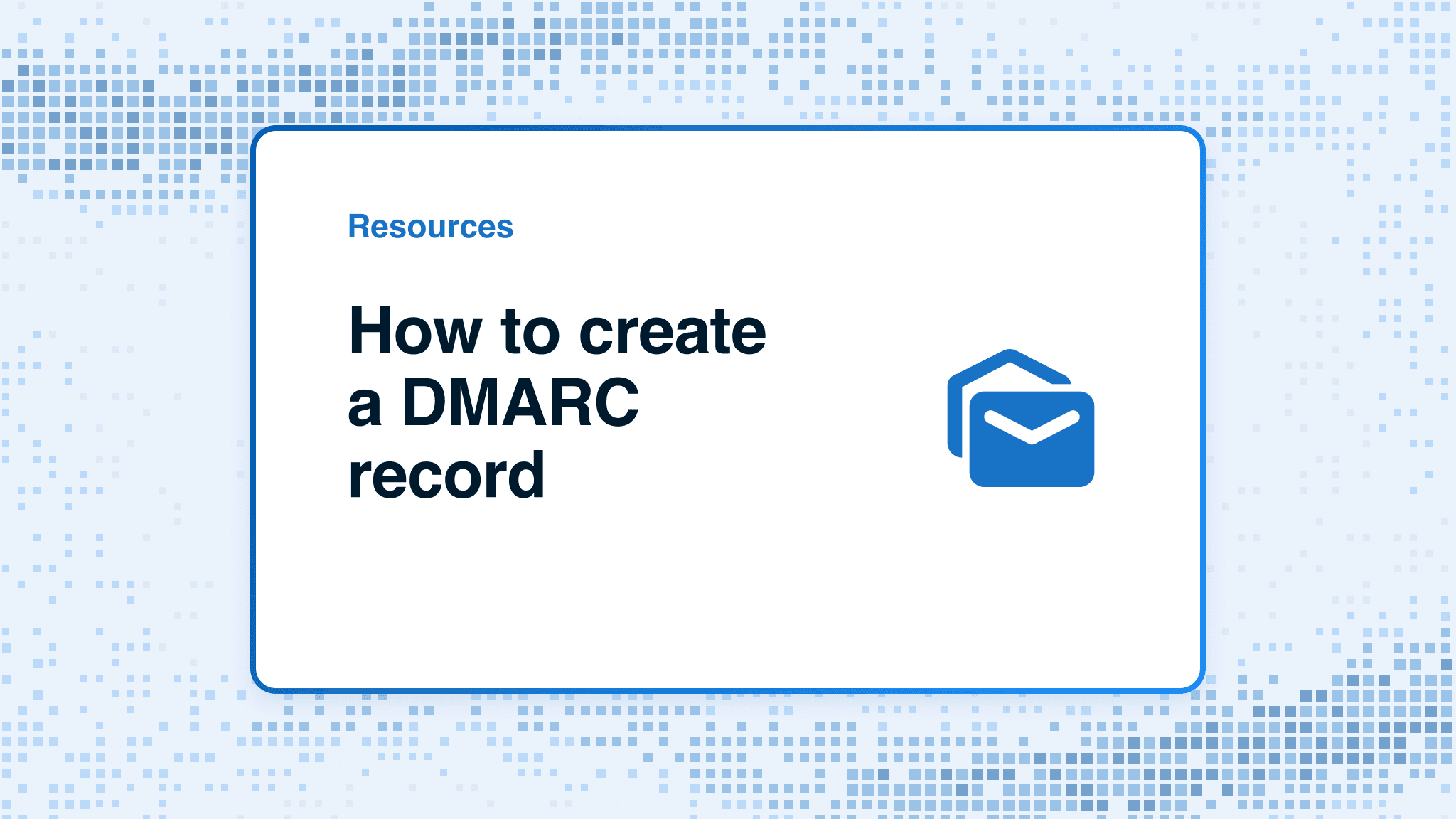 How to create a DMARC record