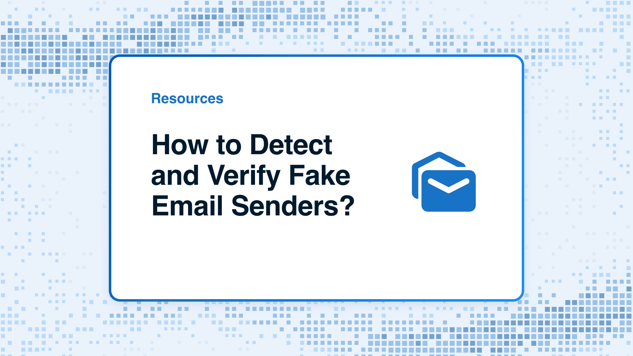 How to Detect and Verify Fake Email Senders?