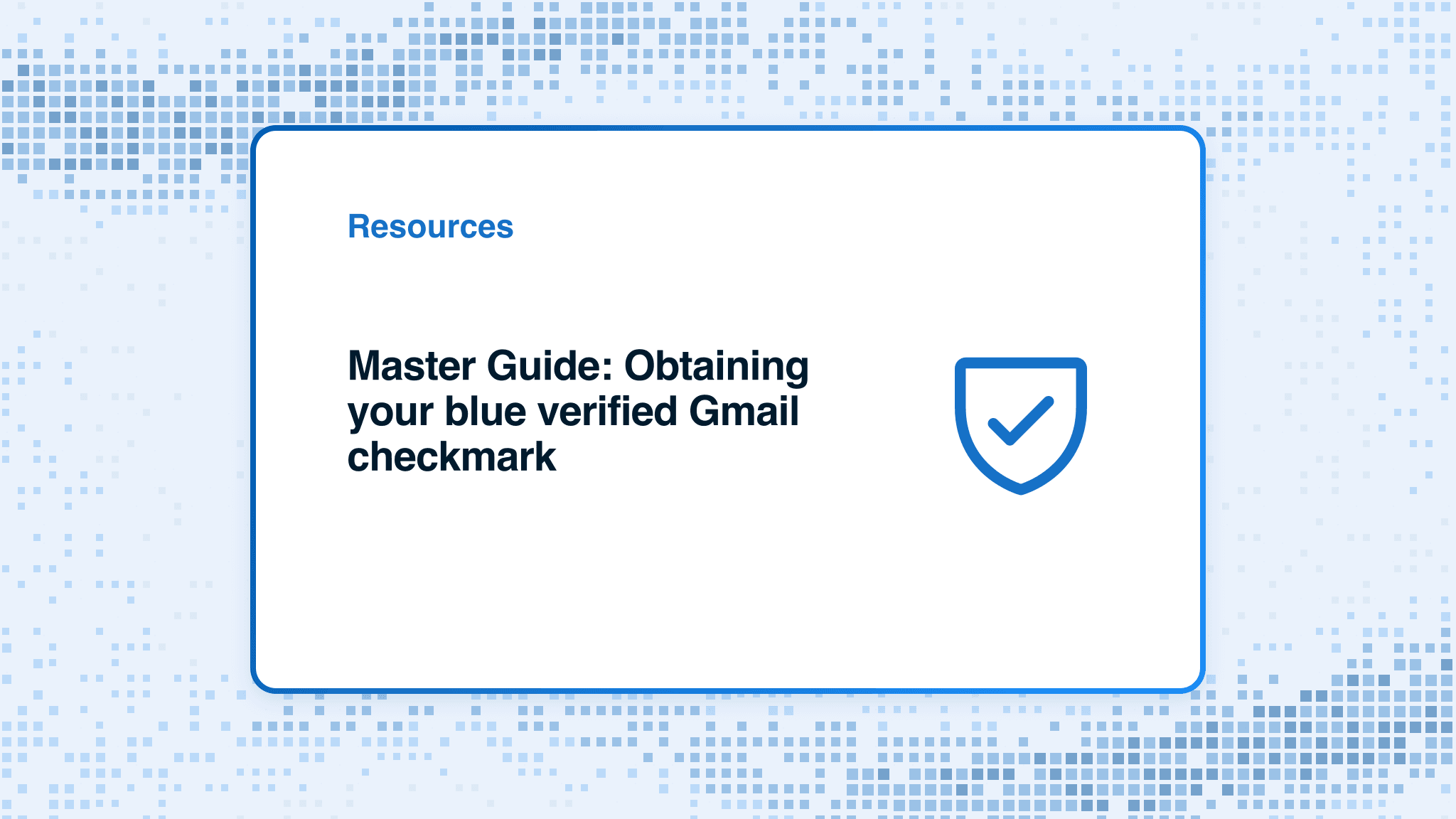 Master Guide: Obtaining your blue verified Gmail checkmark
