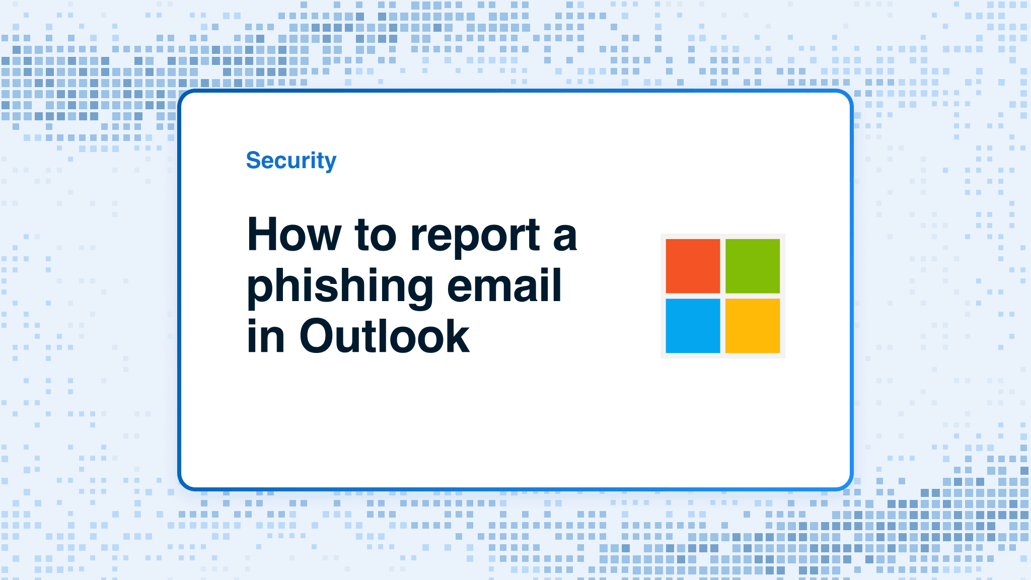 How to report a phishing email in Outlook