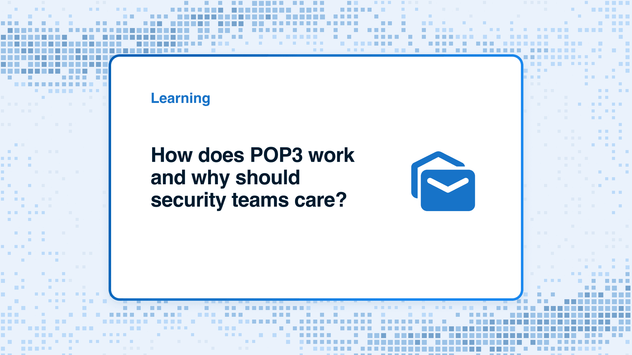 How does POP3 work and why should security teams care?