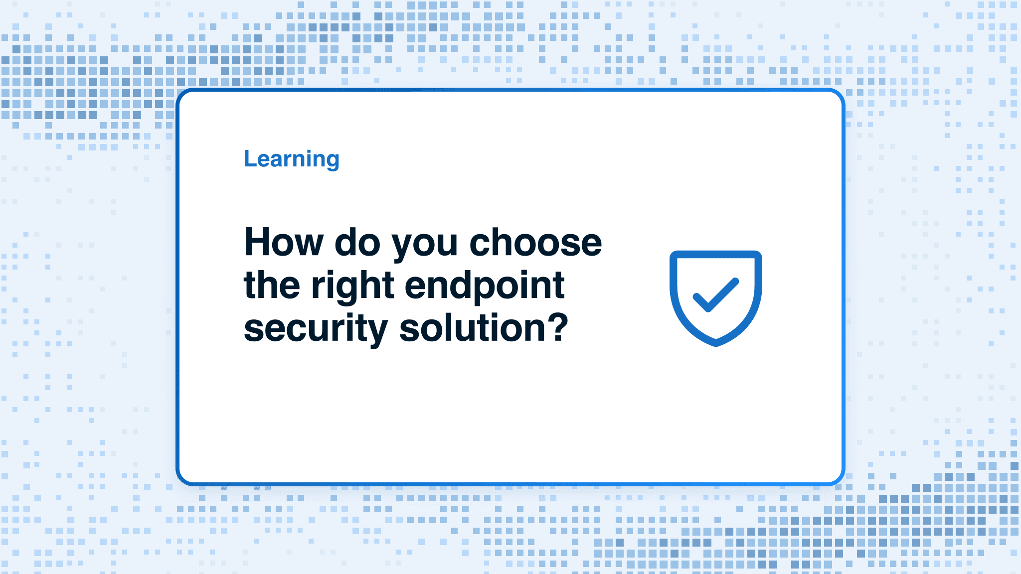 How do you choose the right endpoint security solution?