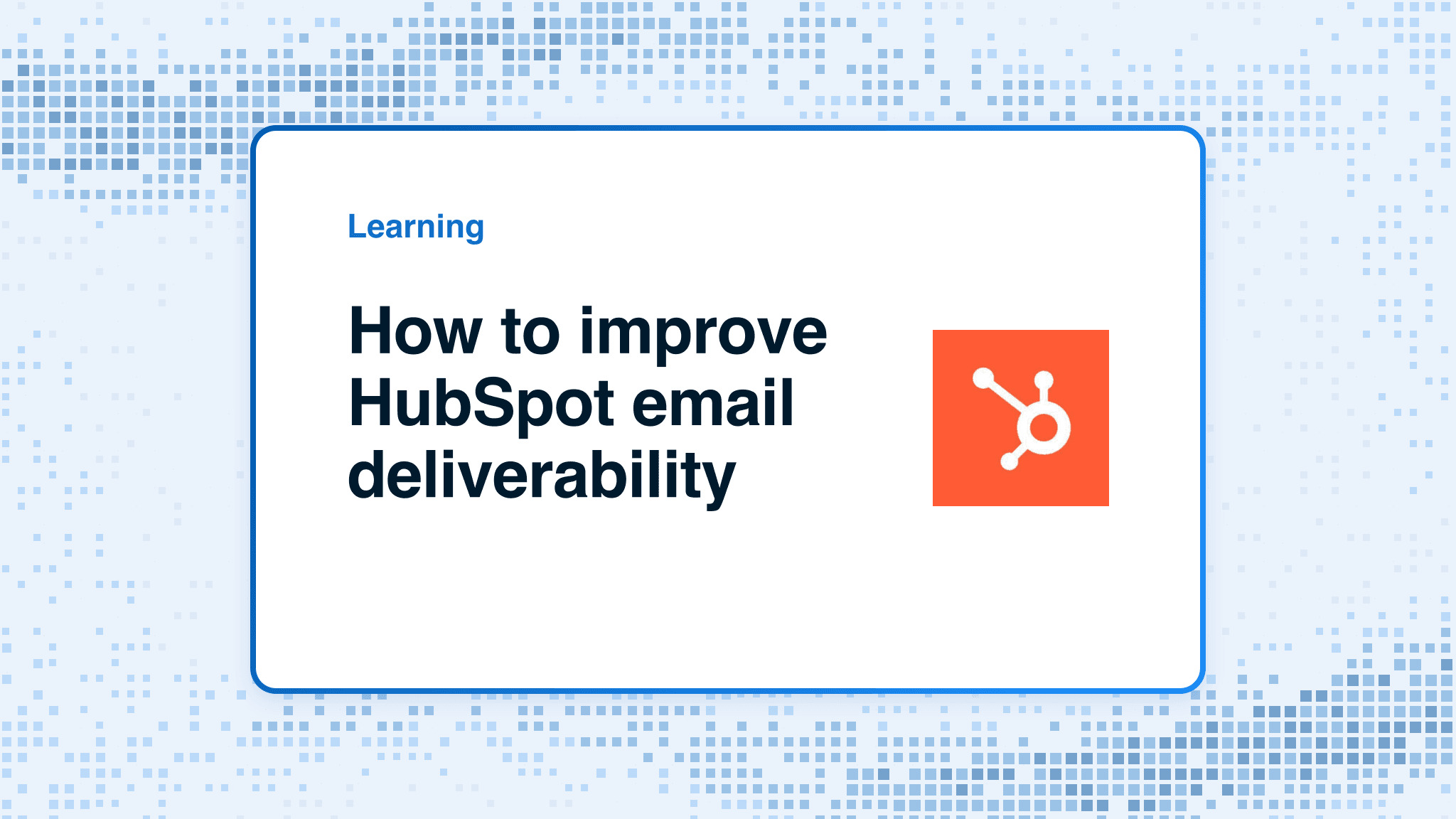 How to improve HubSpot email deliverability
