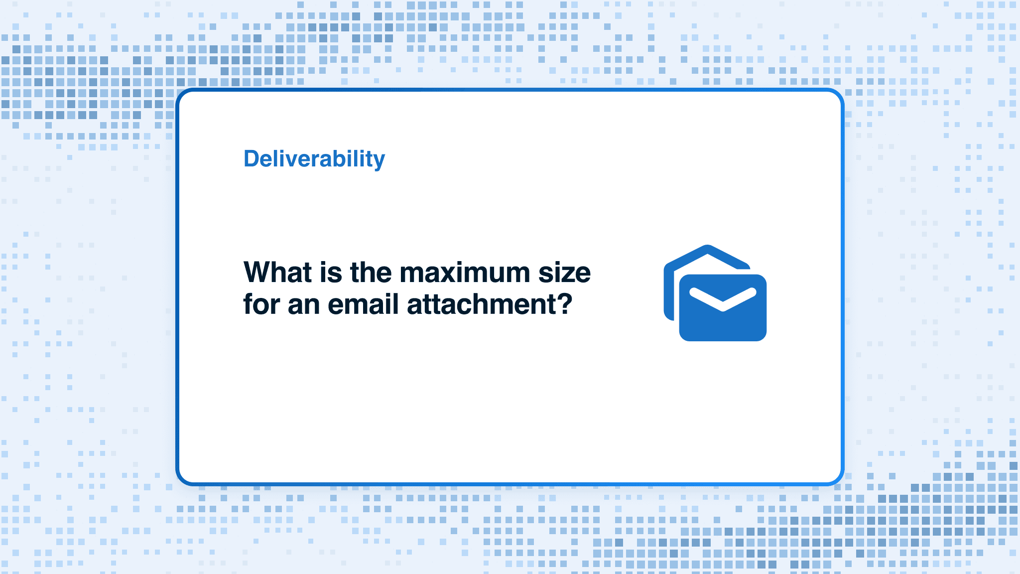 What is the maximum size for an email attachment?