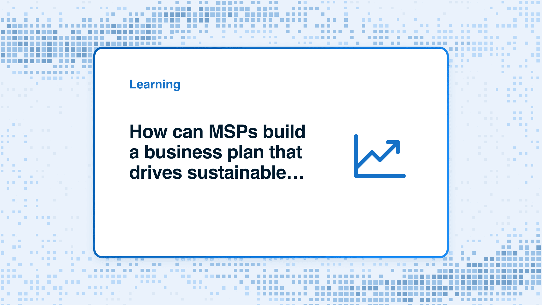 How can MSPs build a business plan that drives sustainable growth?