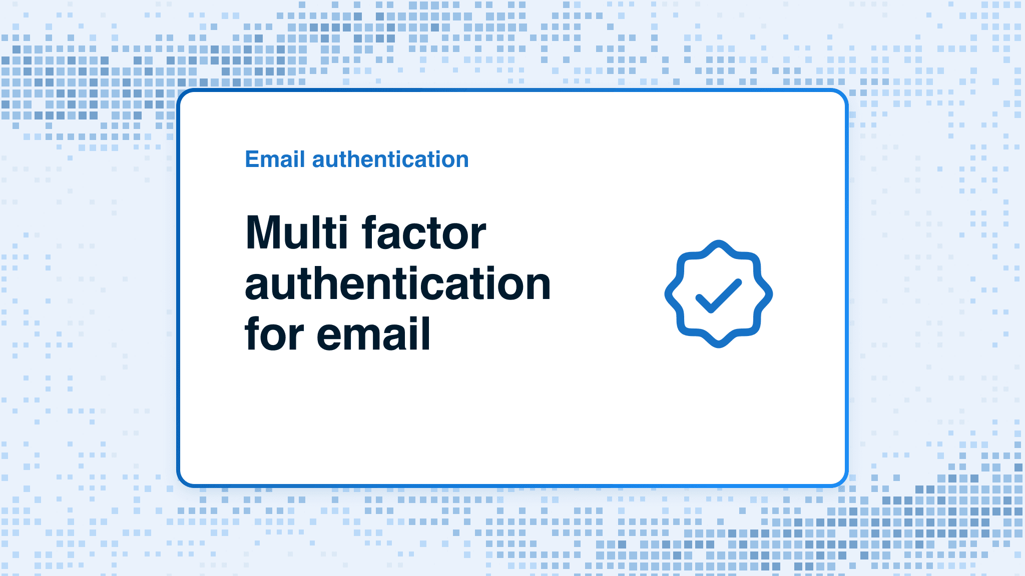 Multi factor authentication for email