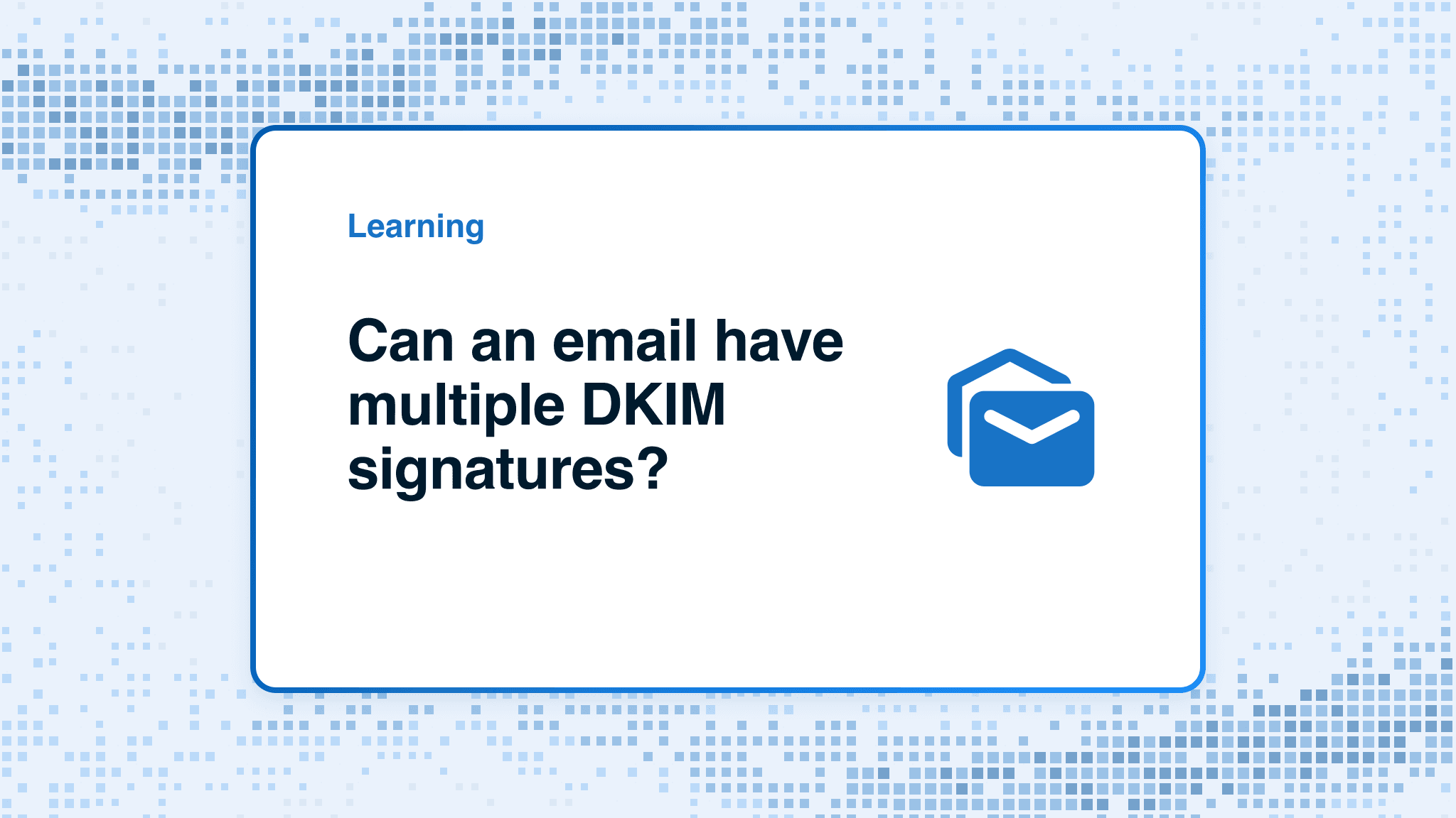 Can an email have multiple DKIM signatures?
