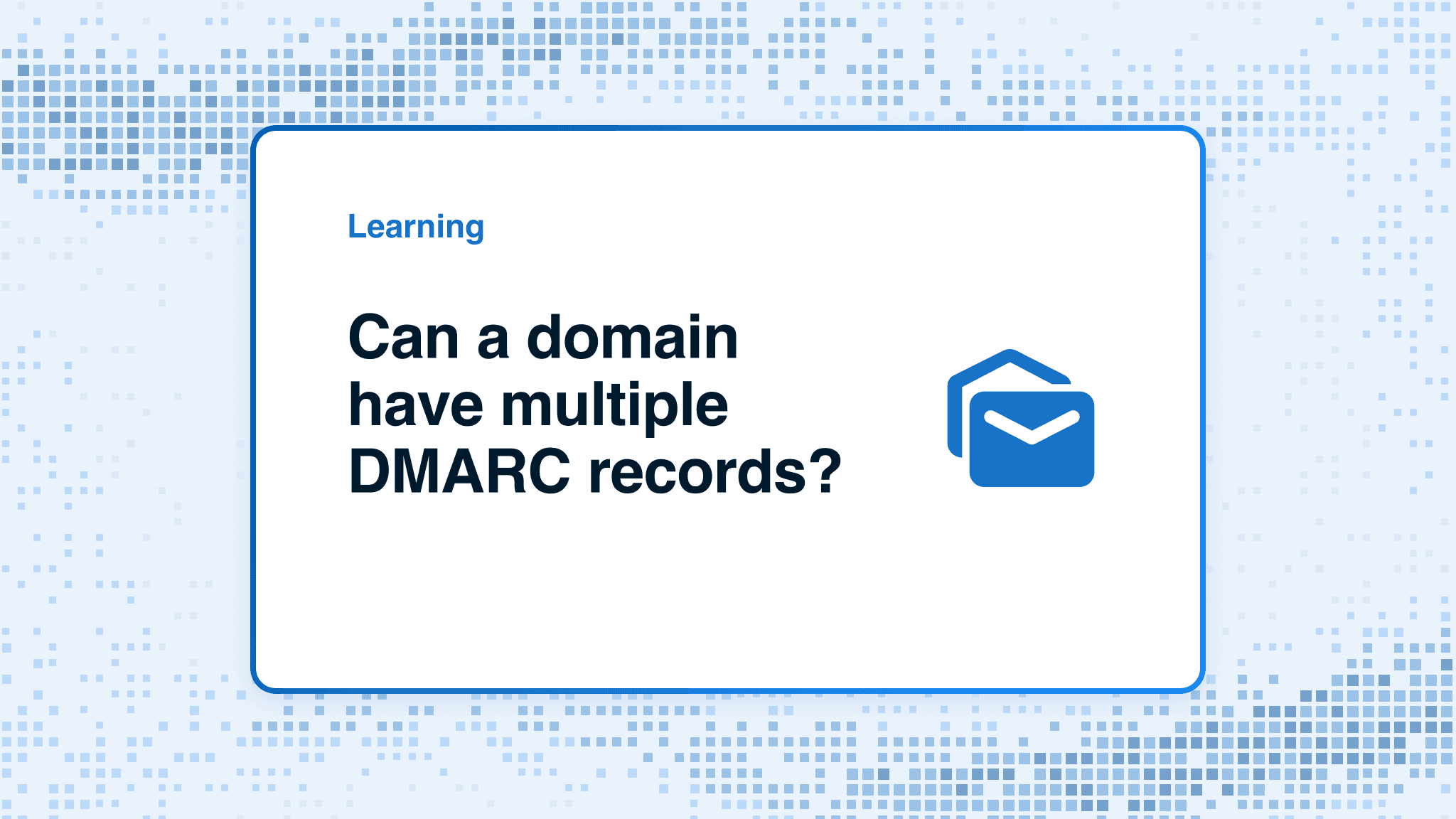 Can a domain have multiple DMARC records?