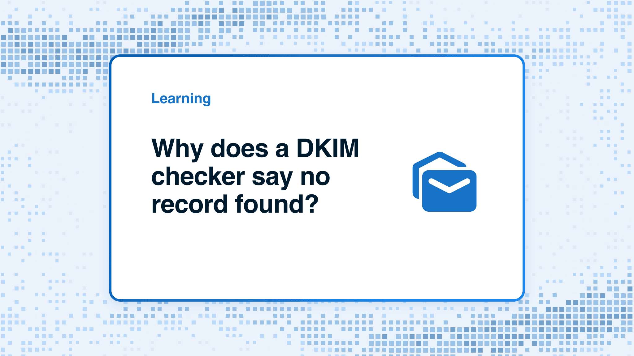 Why does a DKIM checker say no record found?