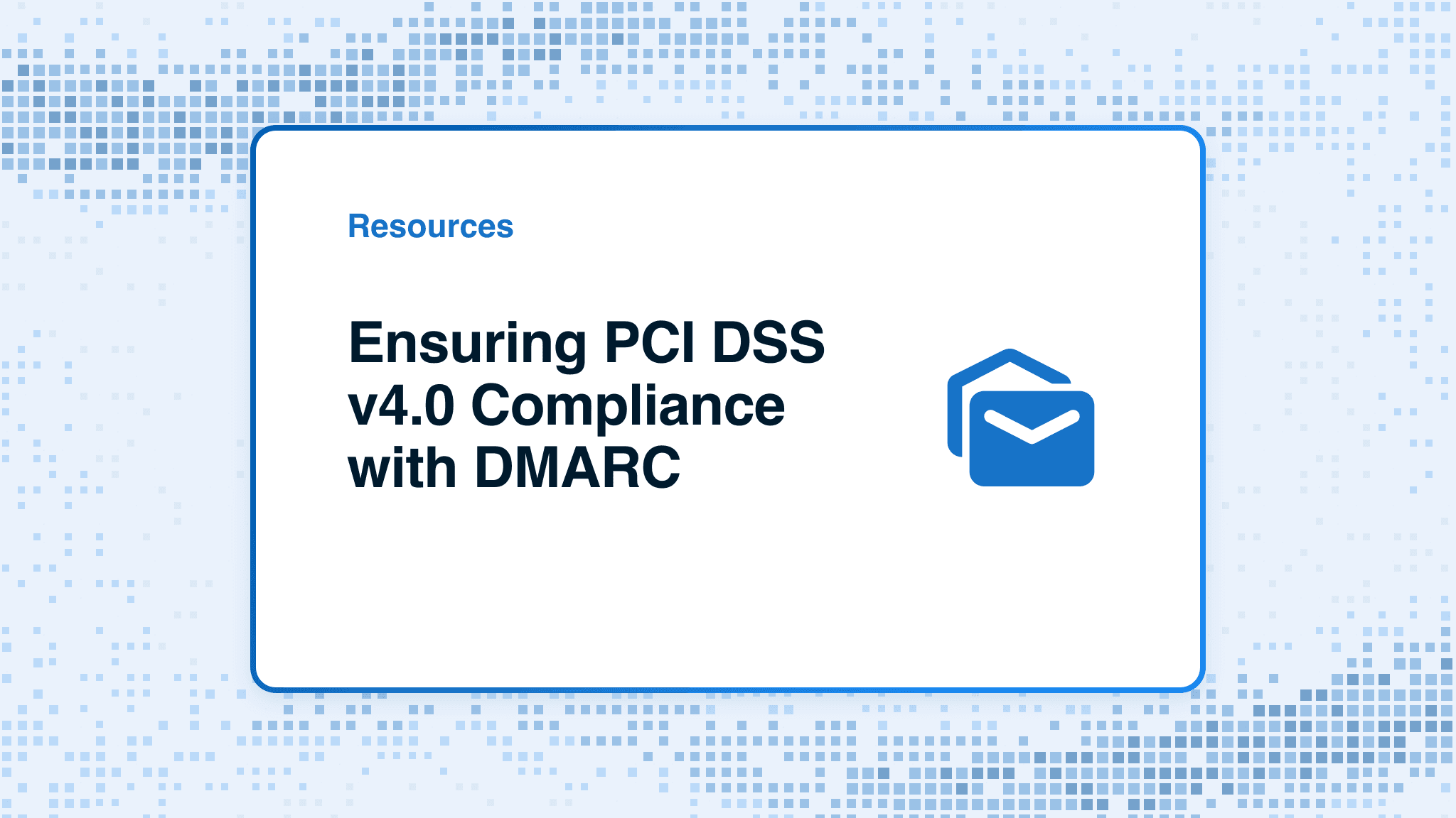 Ensuring PCI DSS v4.0 Compliance with DMARC