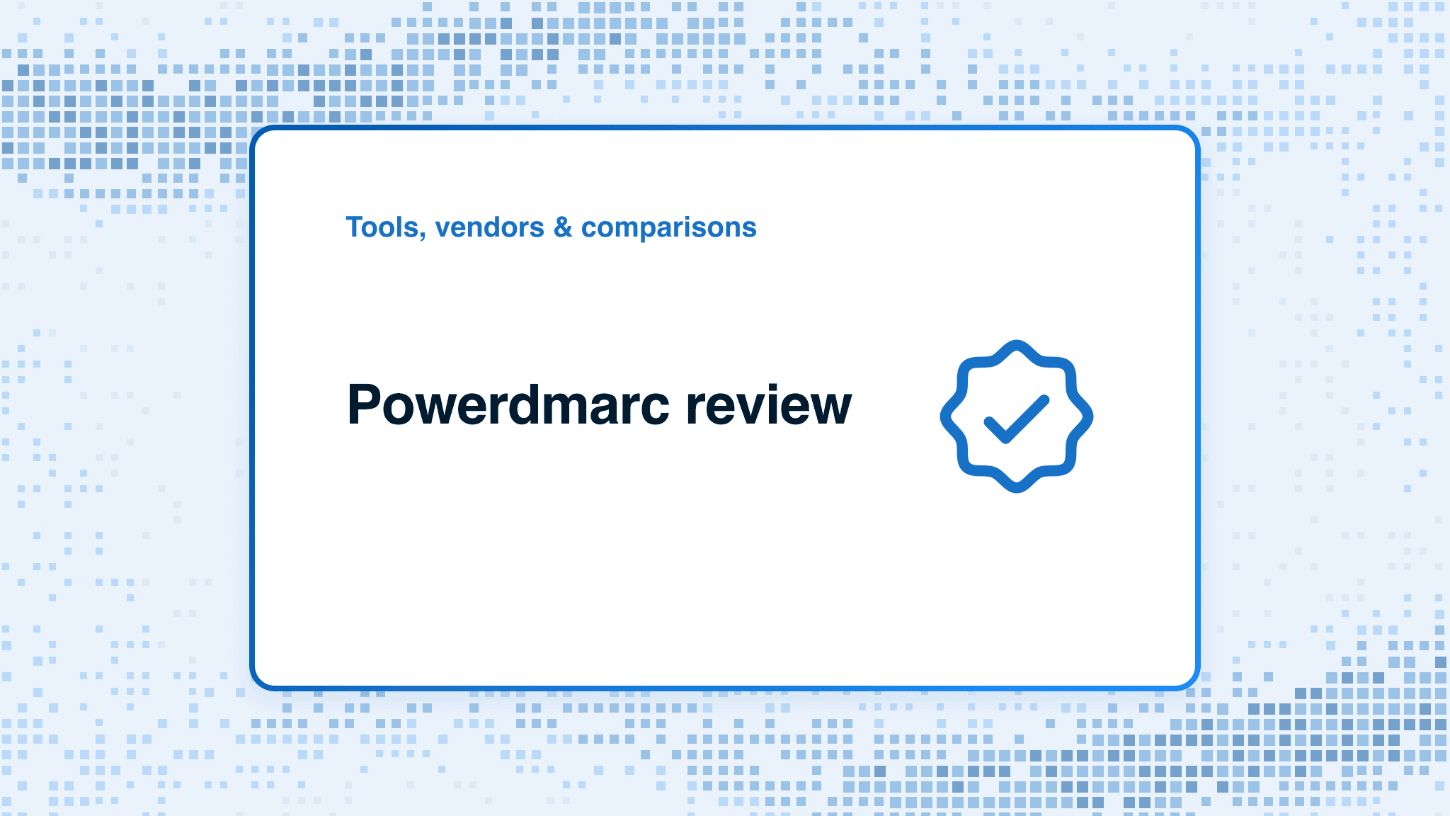 PowerDMARC review: fit, evidence gaps, and next steps