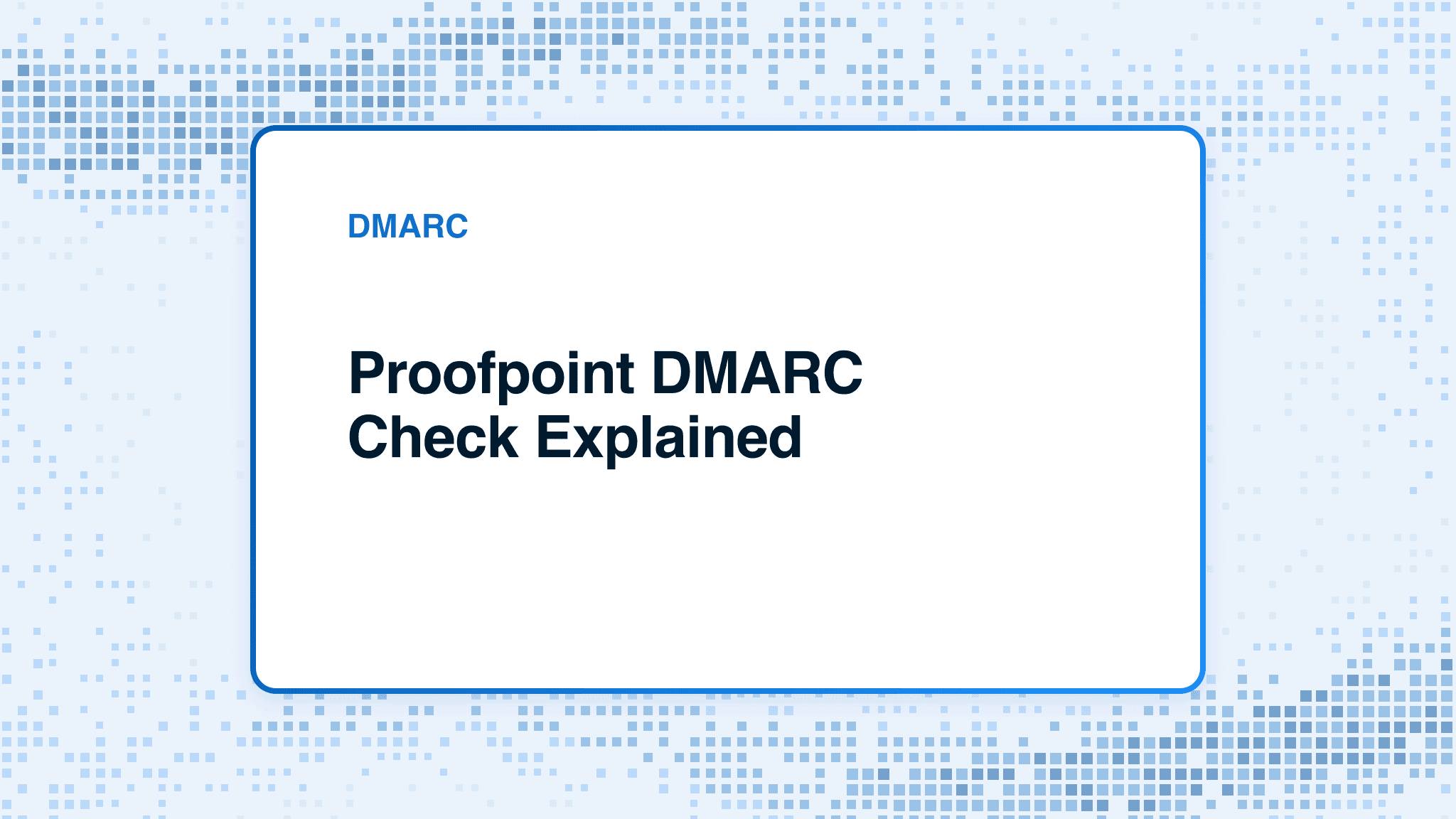 Proofpoint DMARC checker: what the compliance check actually includes