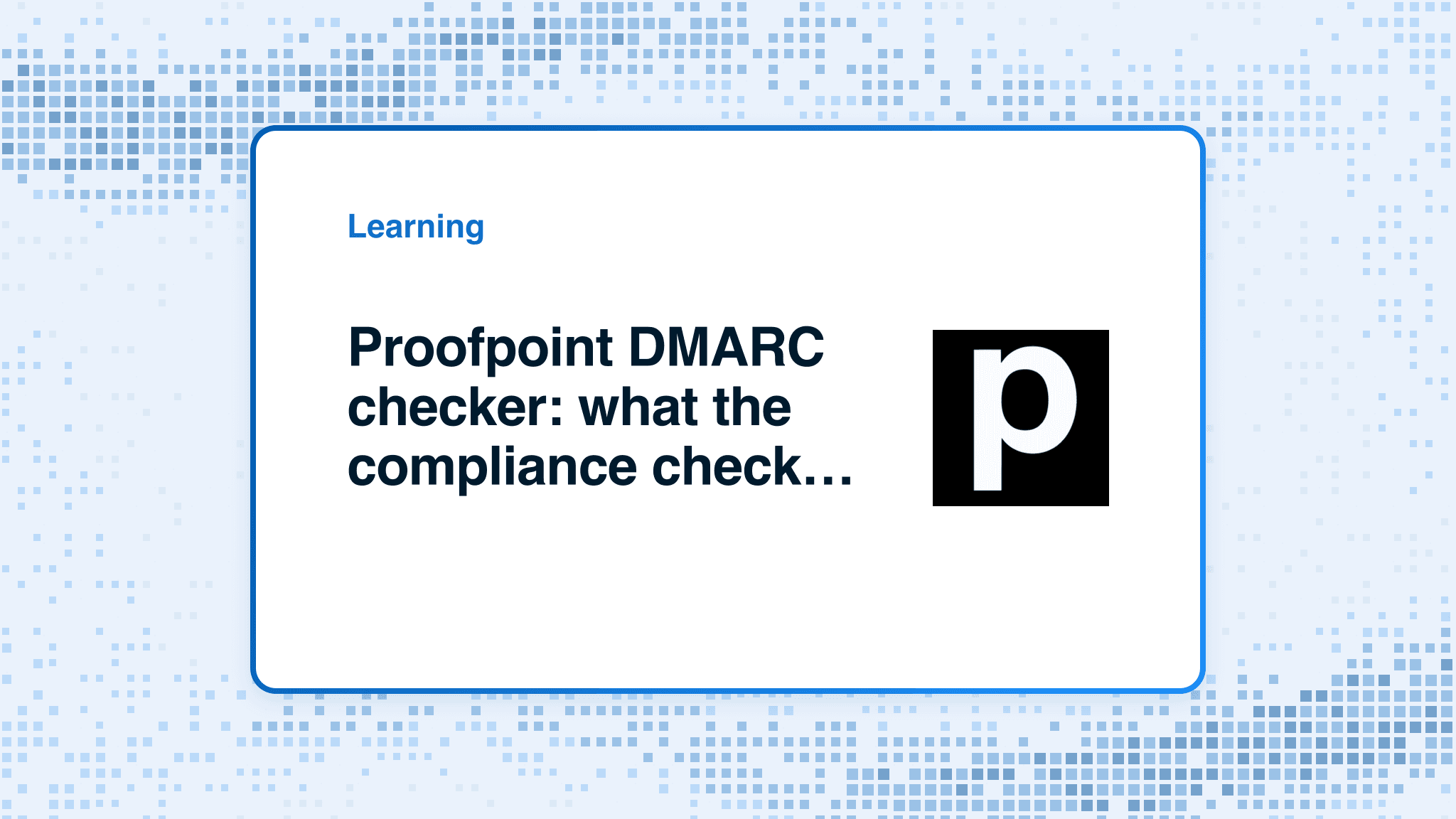 Proofpoint DMARC checker: what the compliance check includes