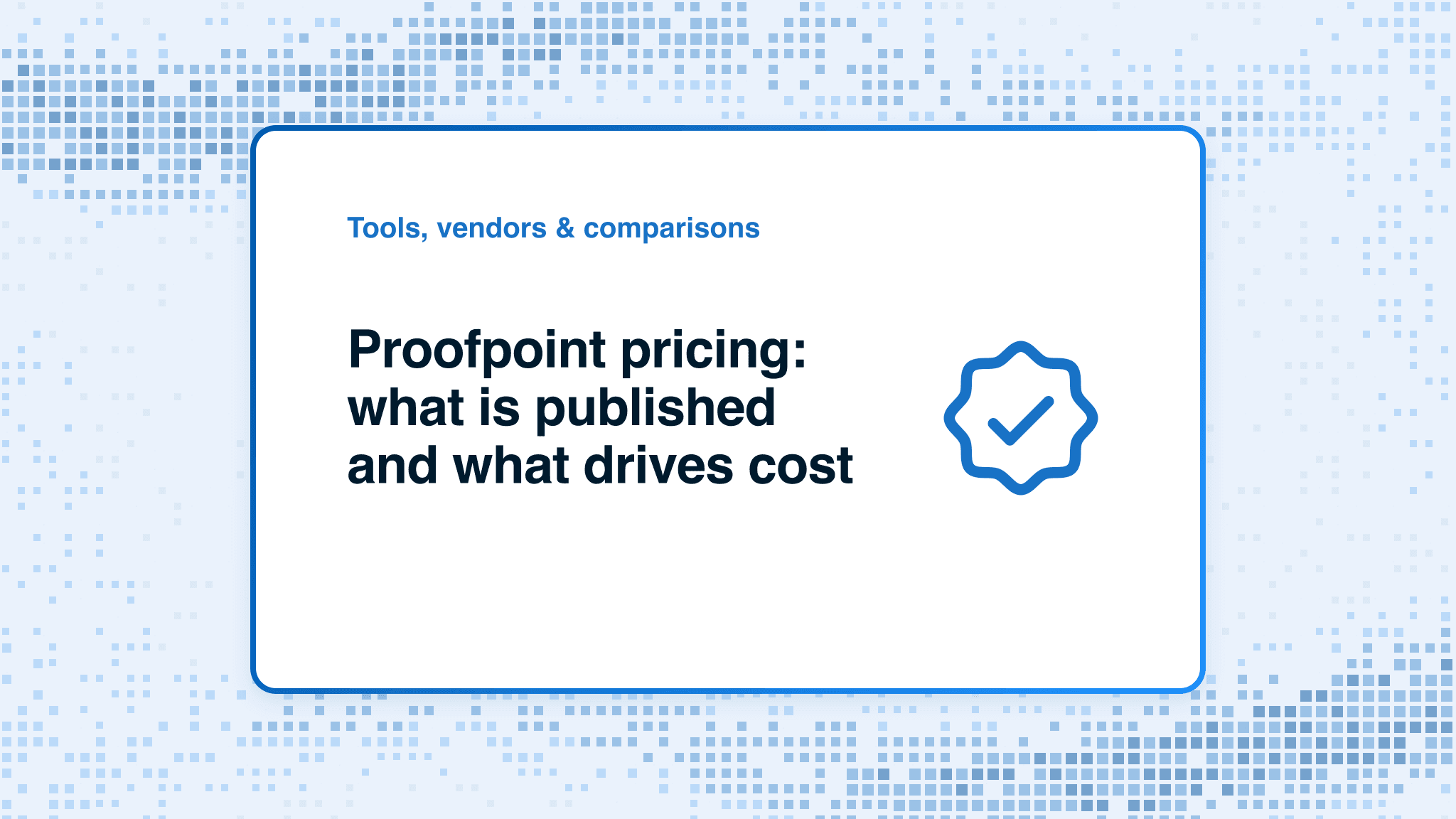 Proofpoint pricing: what is published and what drives cost