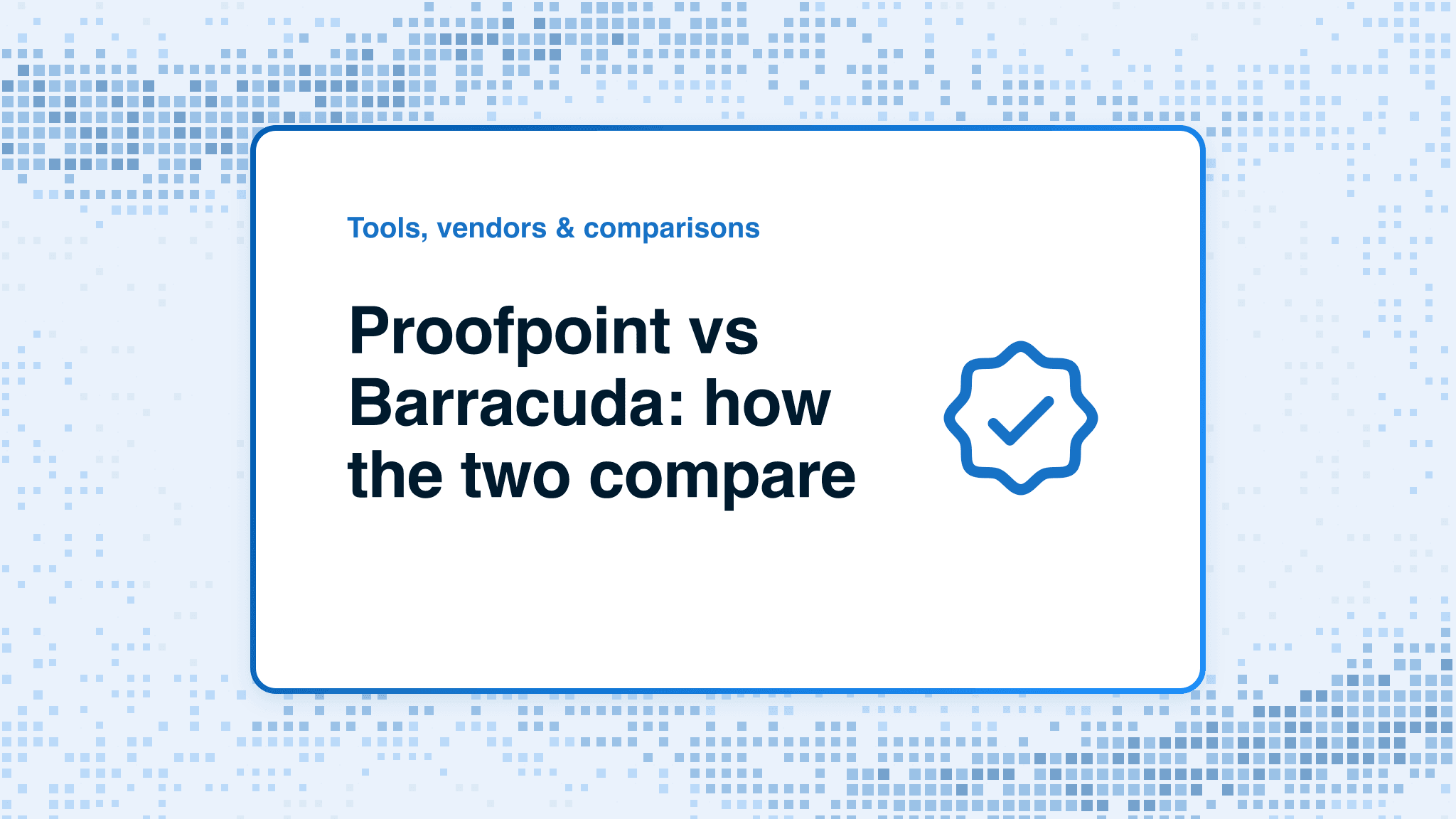 Proofpoint vs Barracuda: how the two compare