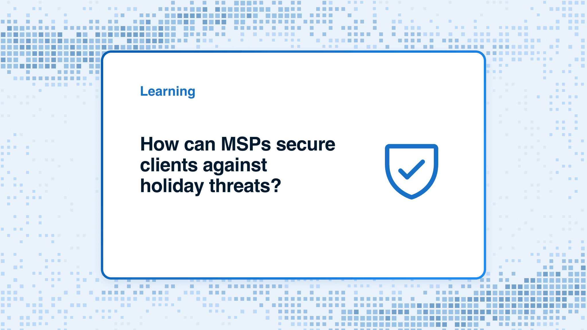 How can MSPs secure clients against holiday threats?