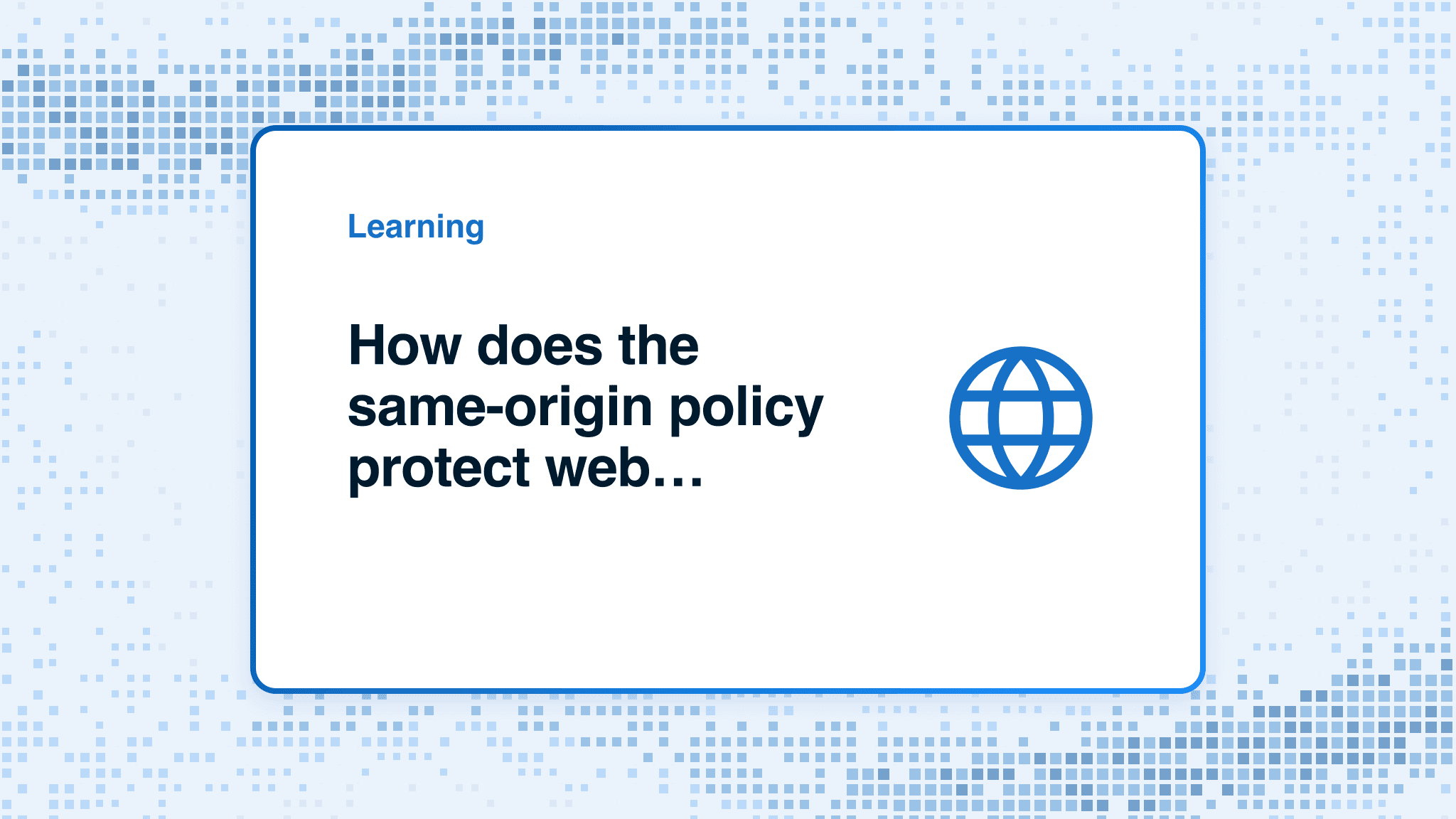 How does the same-origin policy protect web applications?
