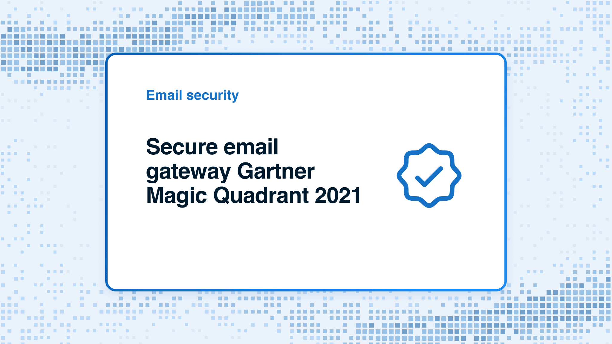 Secure email gateway Gartner Magic Quadrant 2021