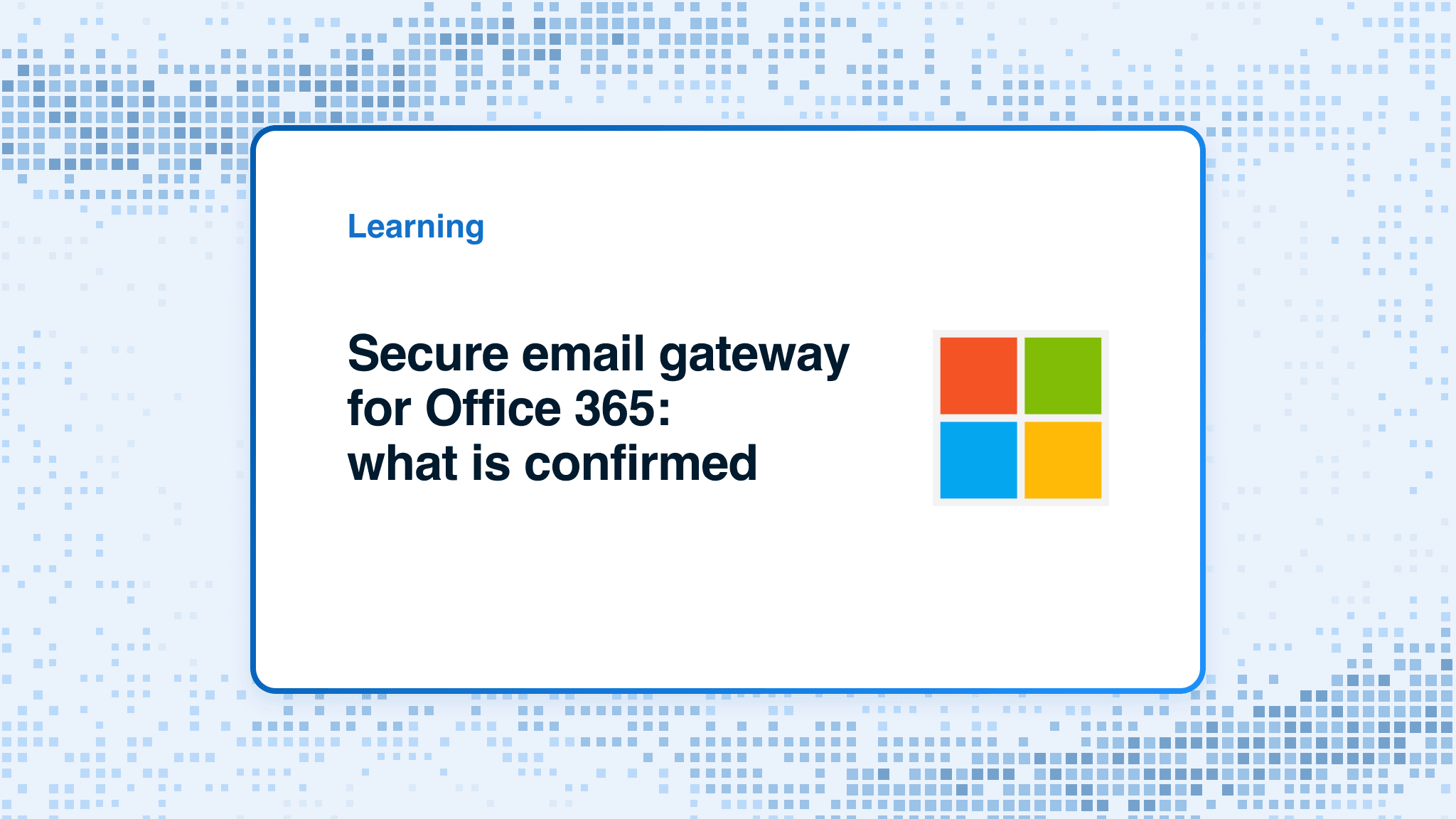 Secure email gateway for Office 365: what is confirmed