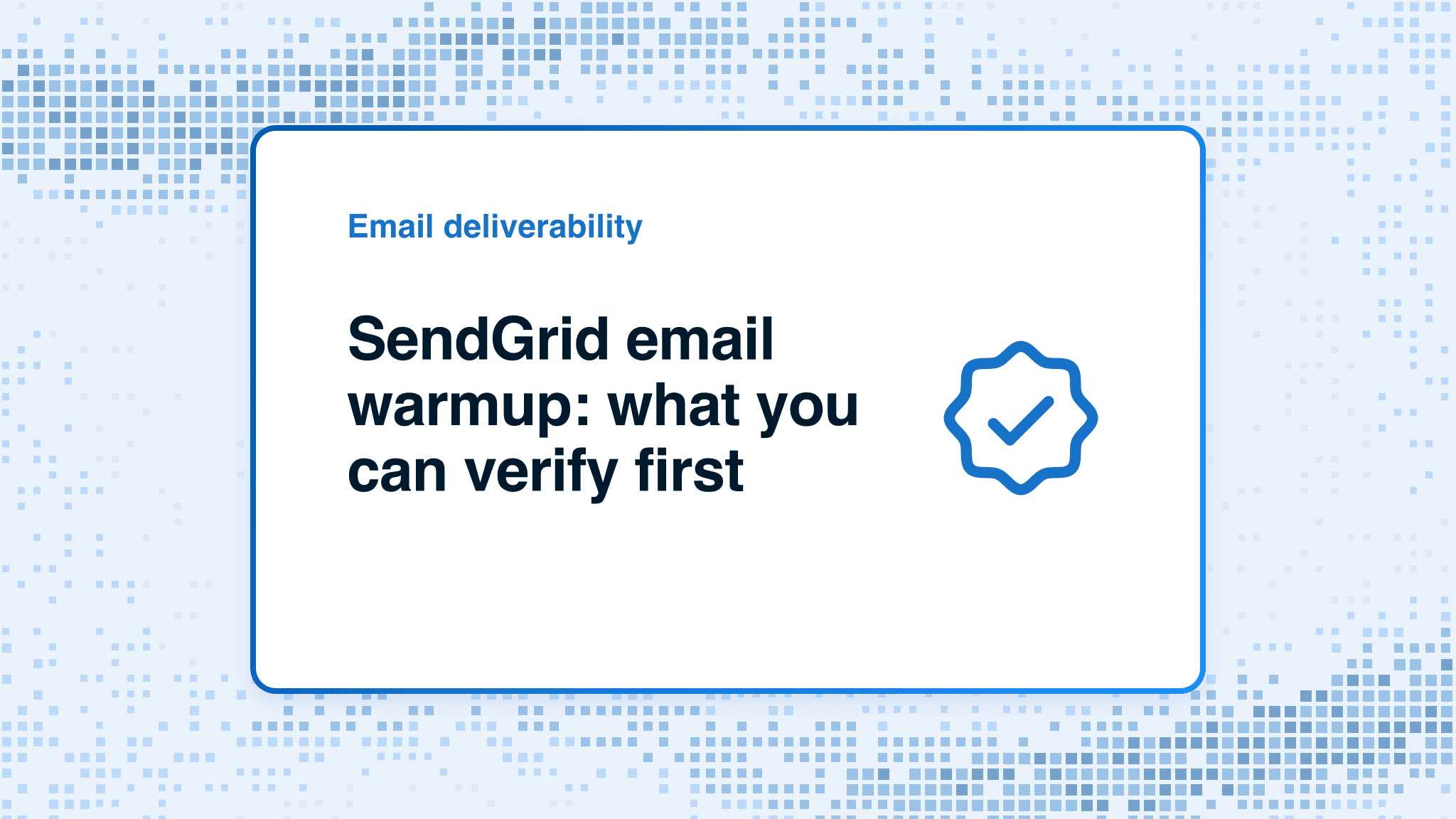 SendGrid email warmup: what you can verify first