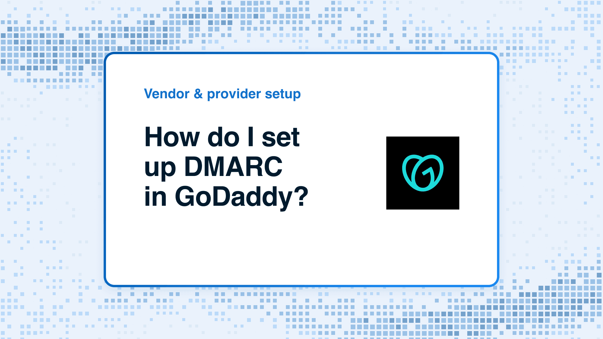 How do I set up DMARC in GoDaddy?