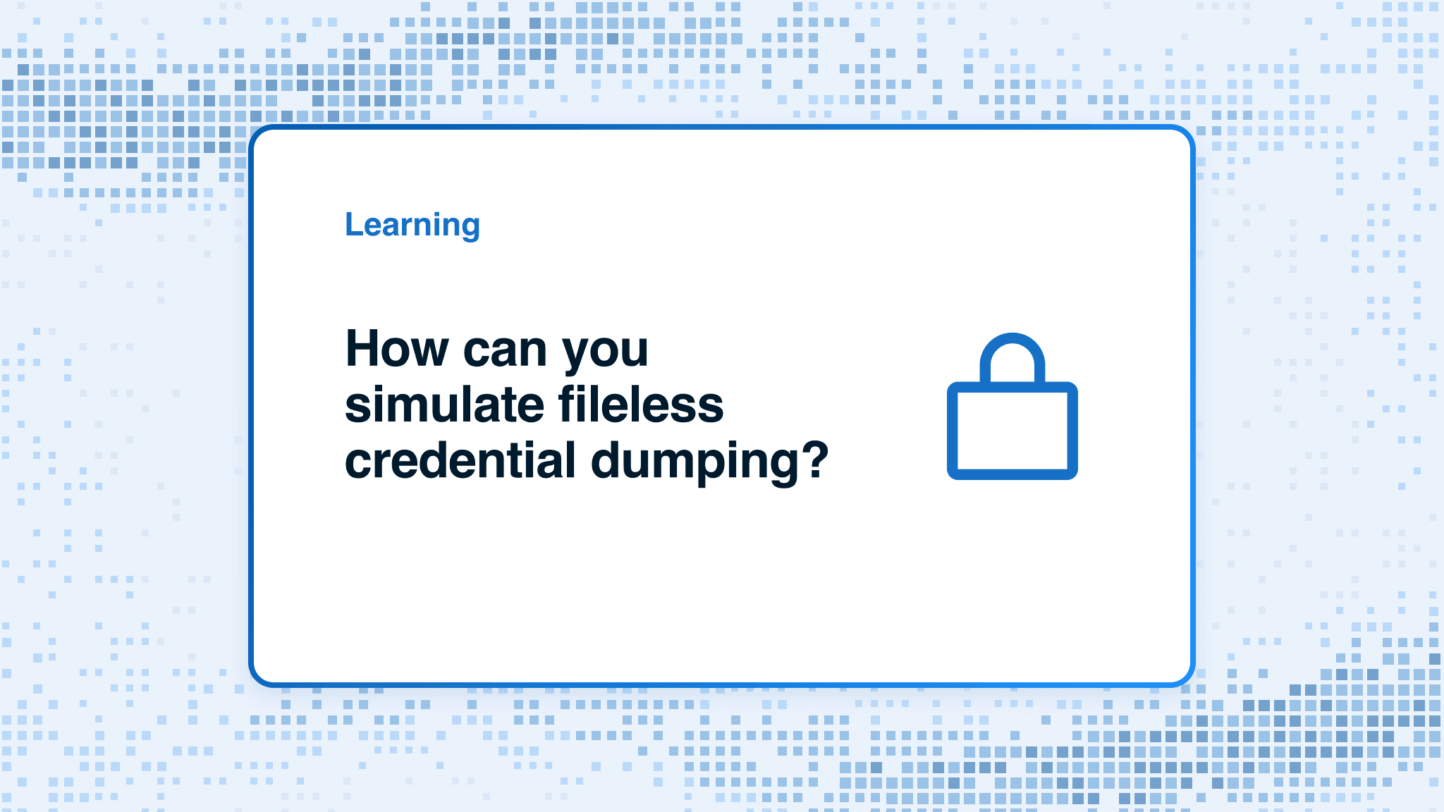 How can you simulate fileless credential dumping?