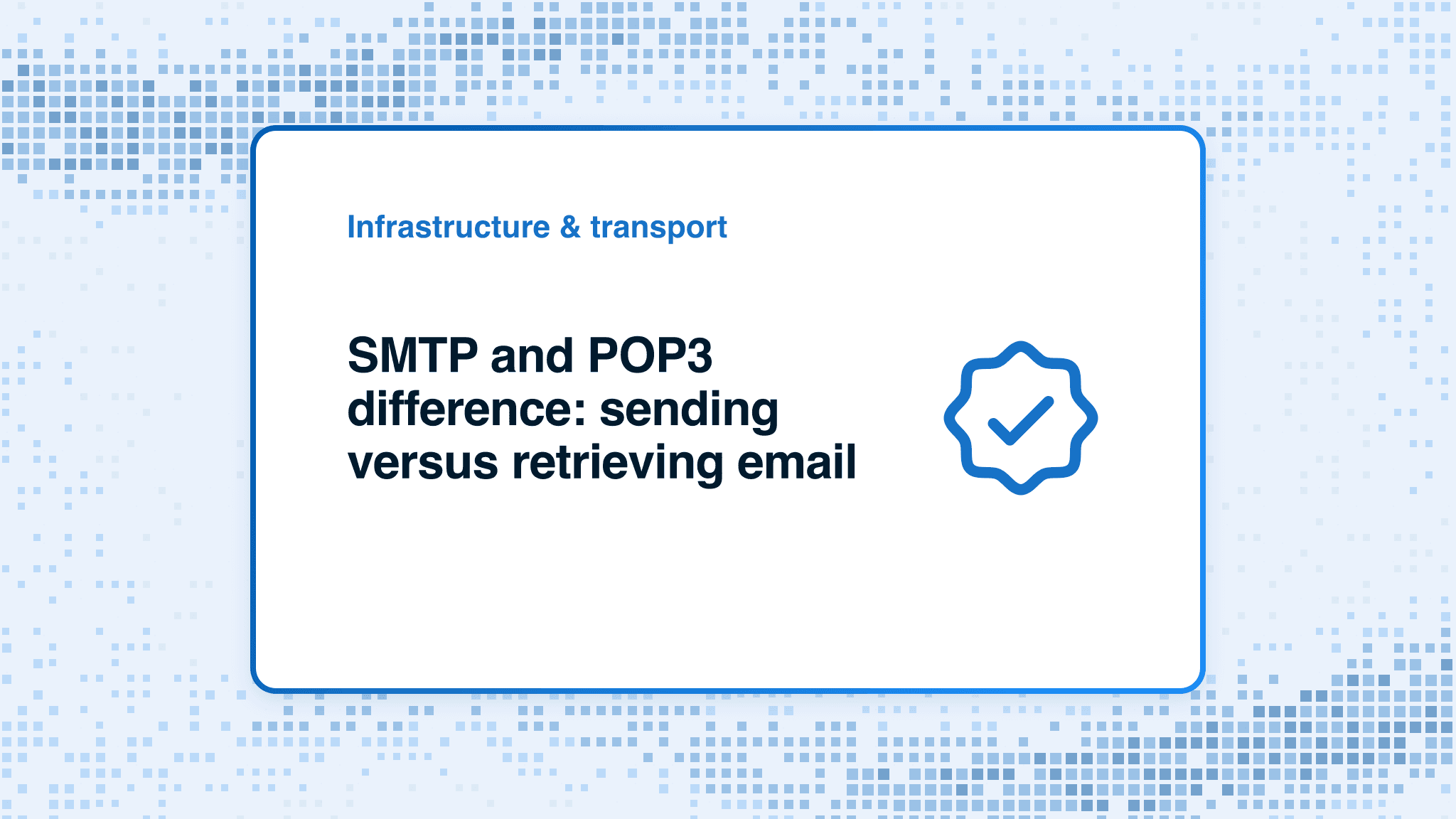 SMTP and POP3 difference: sending versus retrieving email