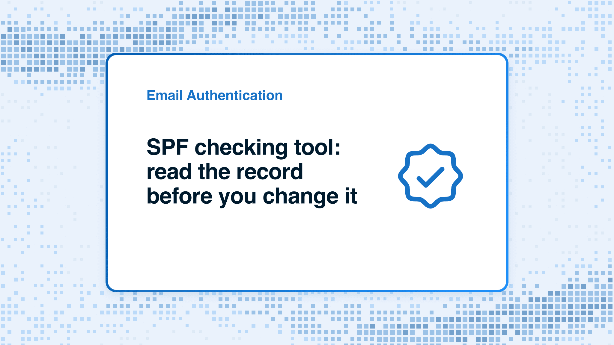 SPF checking tool: read the record before you change it