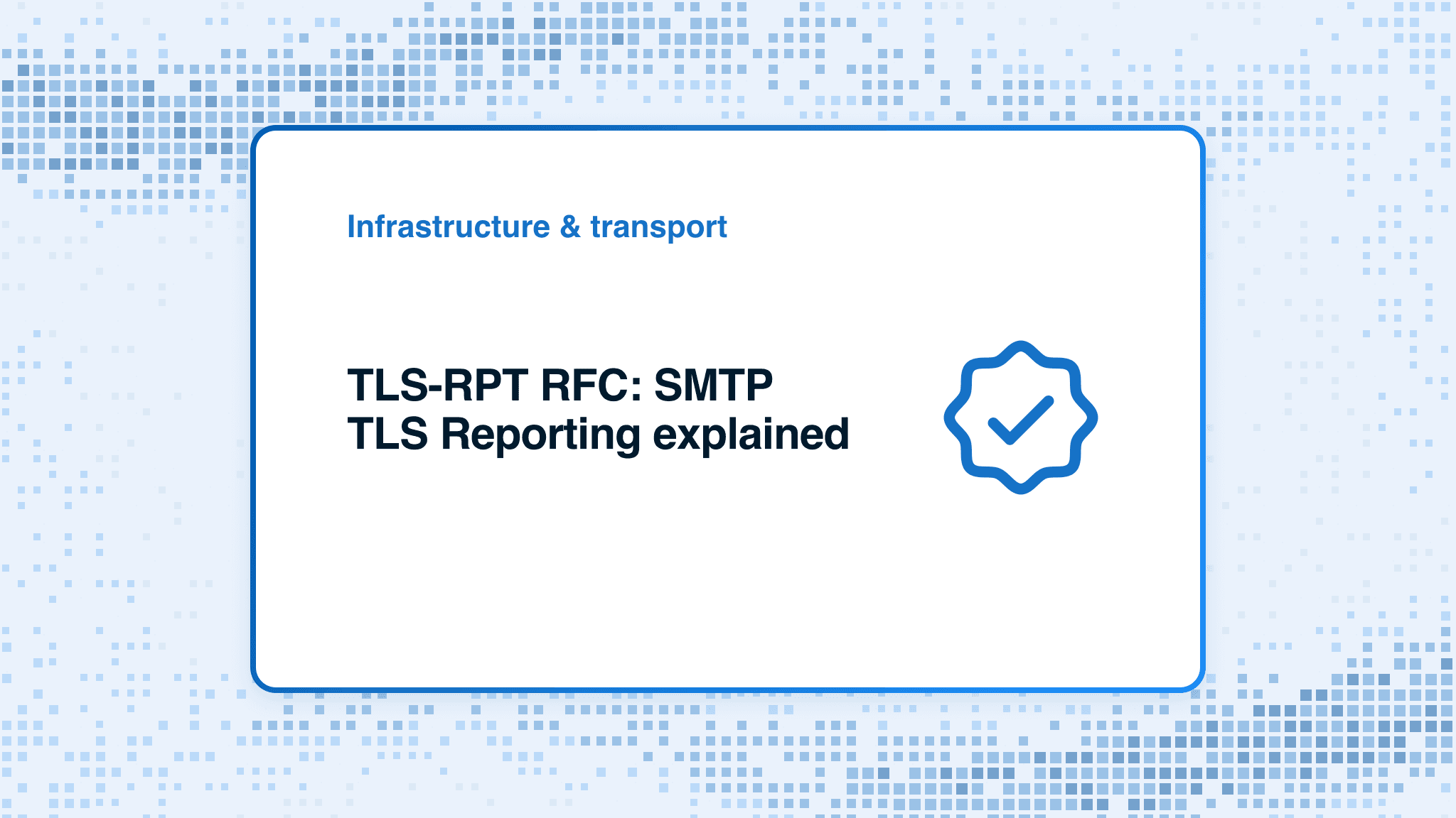 TLS-RPT RFC: SMTP TLS Reporting explained
