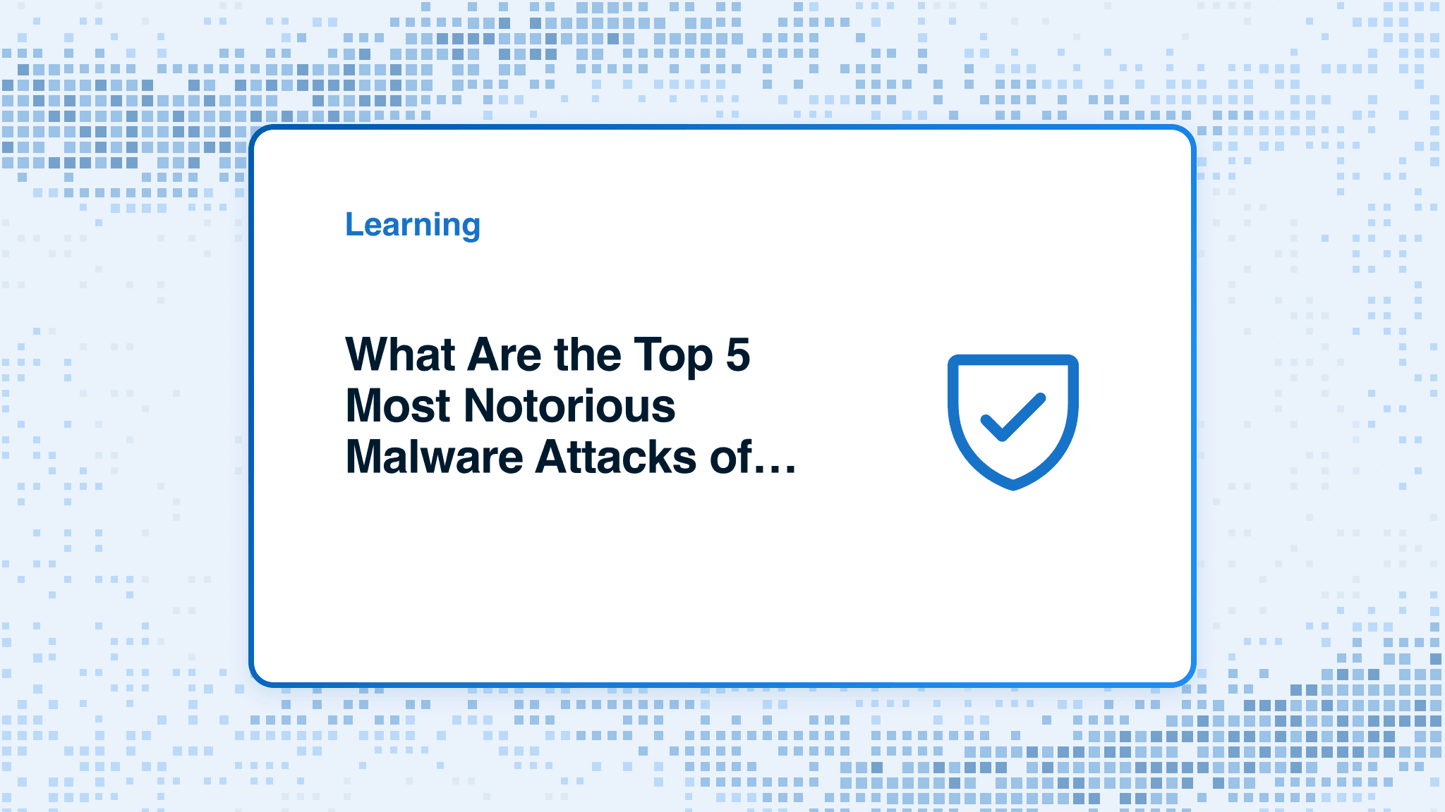 What Are the Top 5 Most Notorious Malware Attacks of All Time?