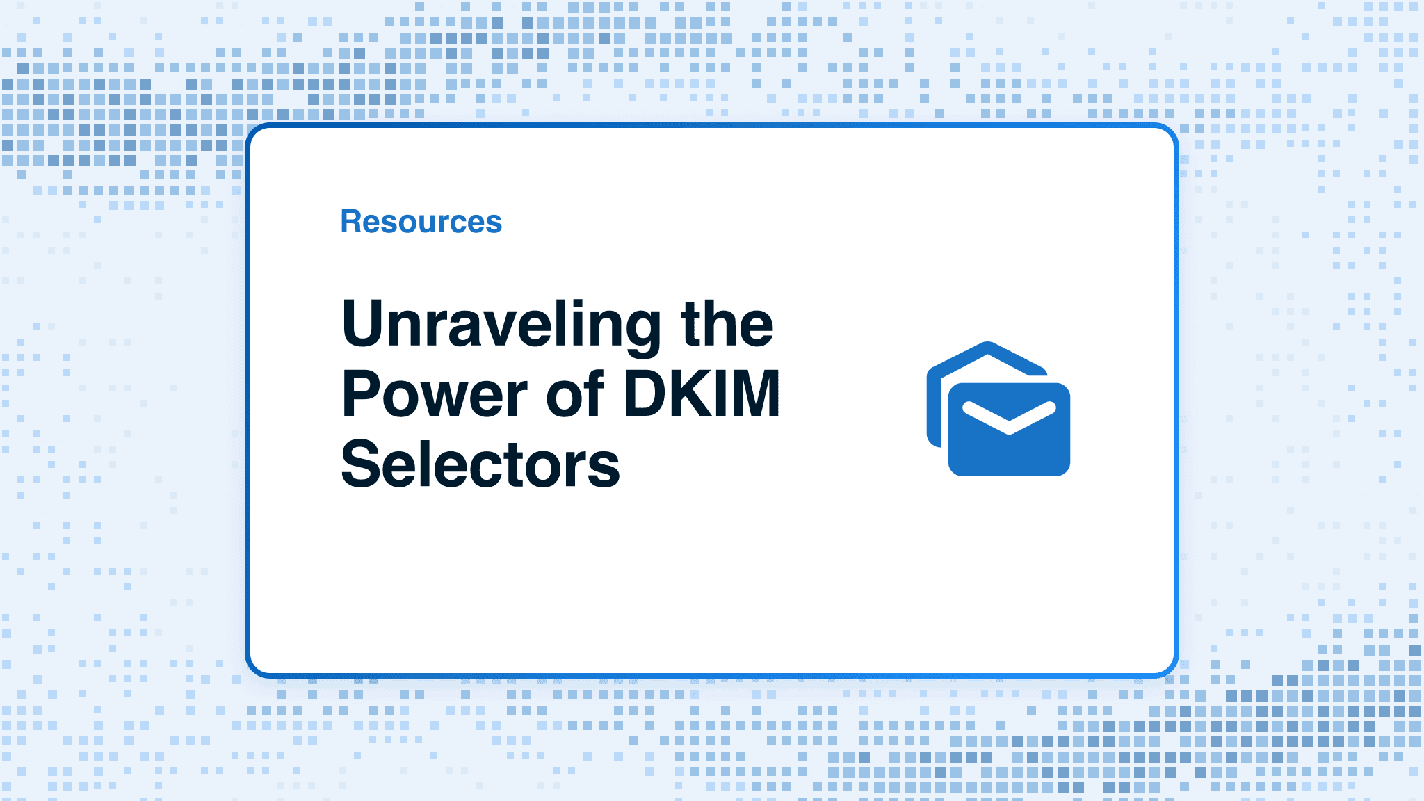 Unraveling the Power of DKIM Selectors