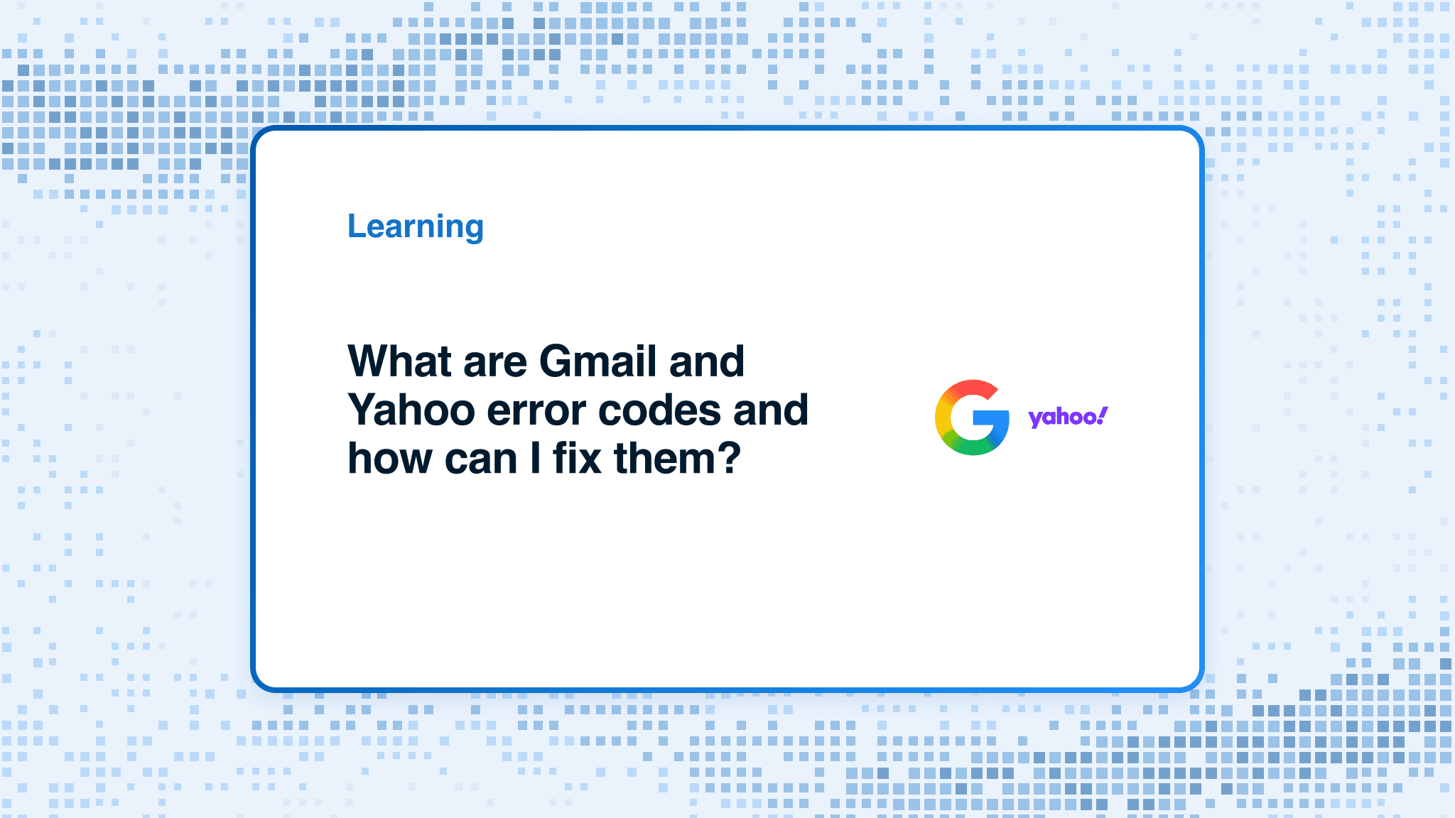 What are Gmail and Yahoo error codes and how can I fix them?