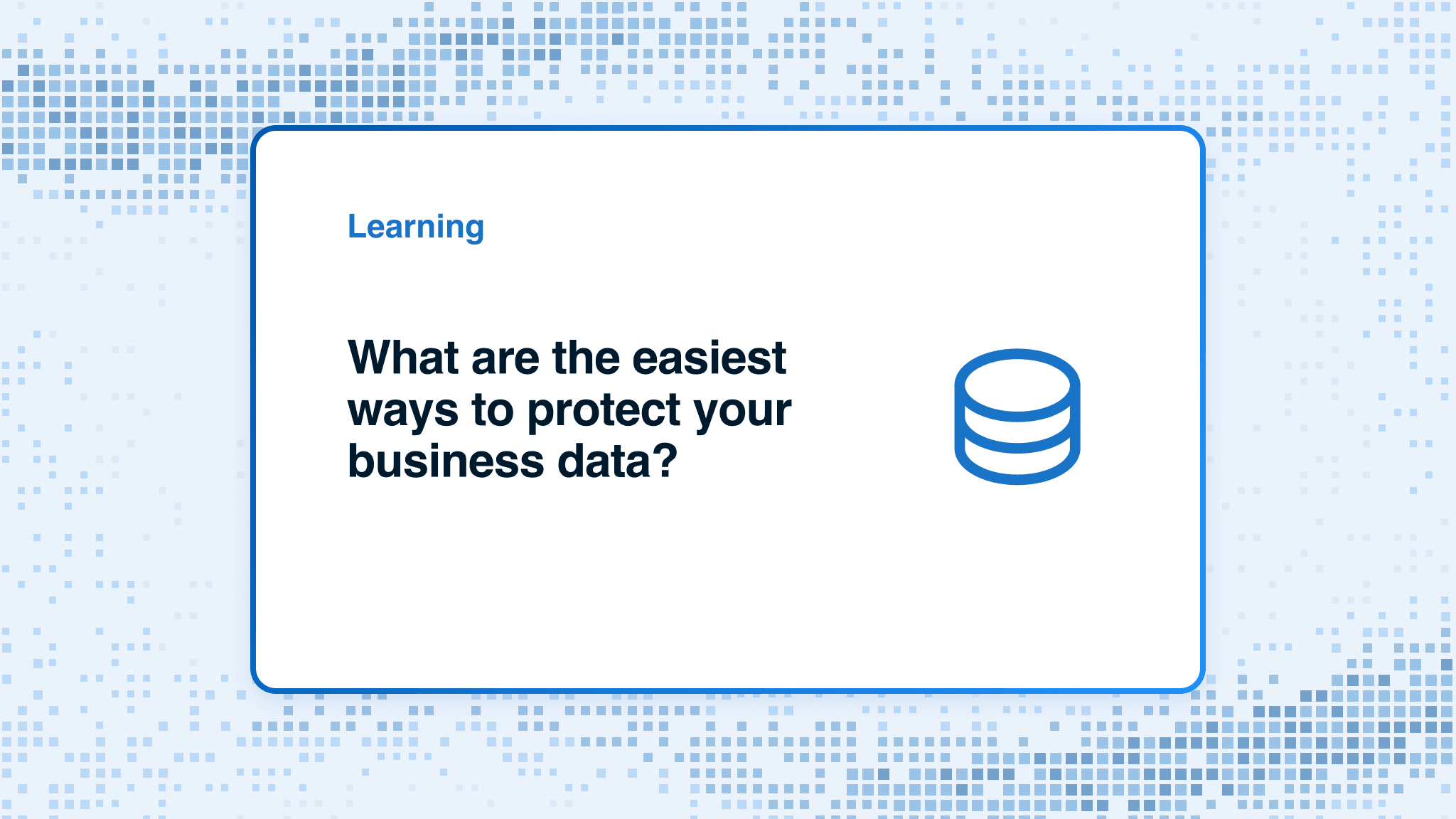 What are the easiest ways to protect your business data?
