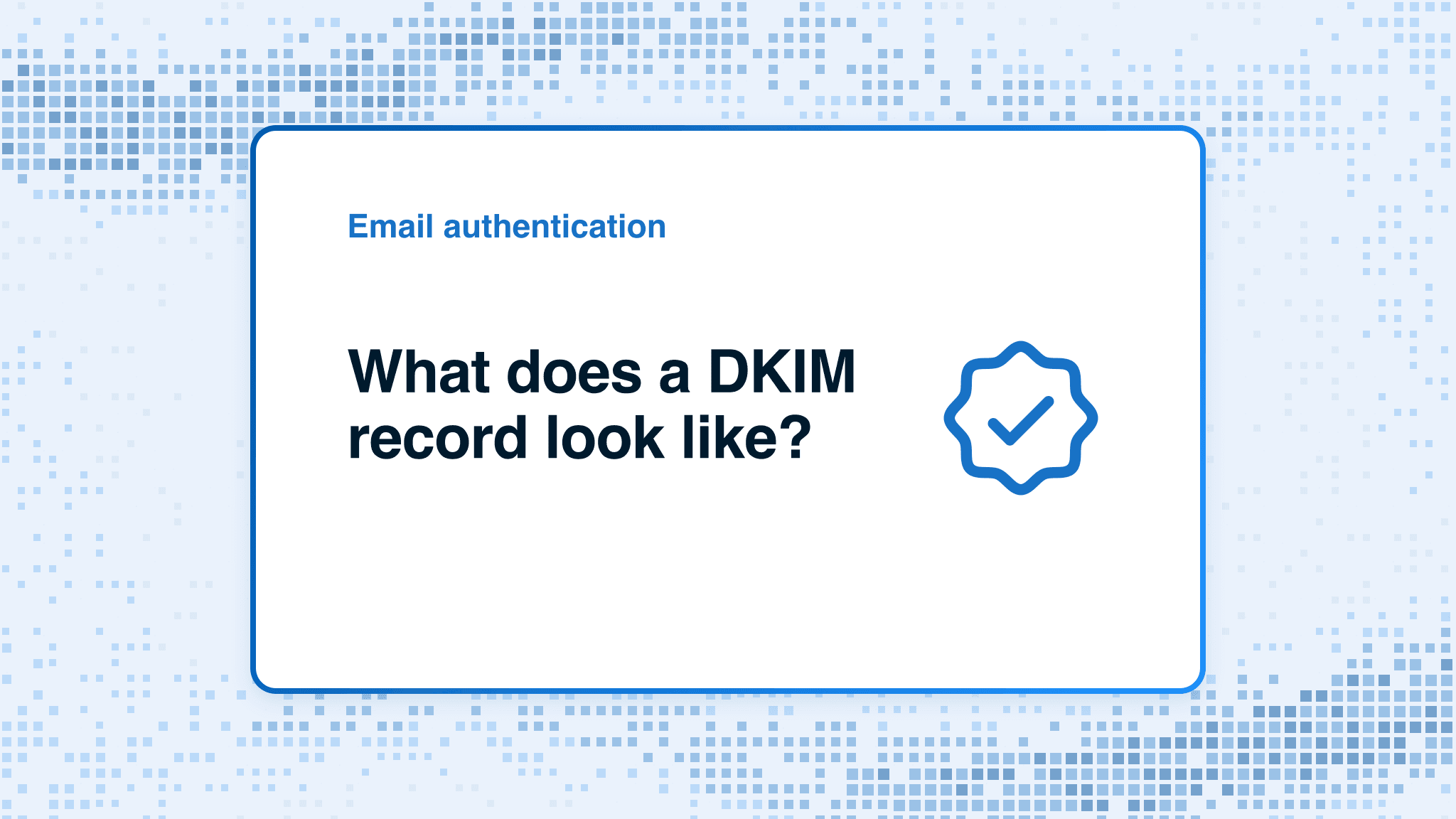 What does a DKIM record look like?