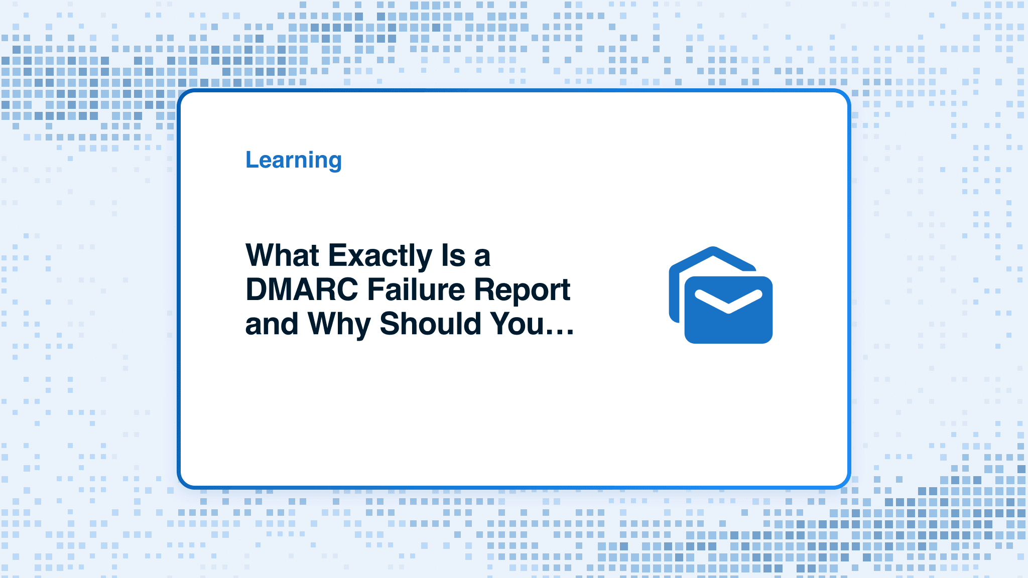 What is a DMARC failure report?