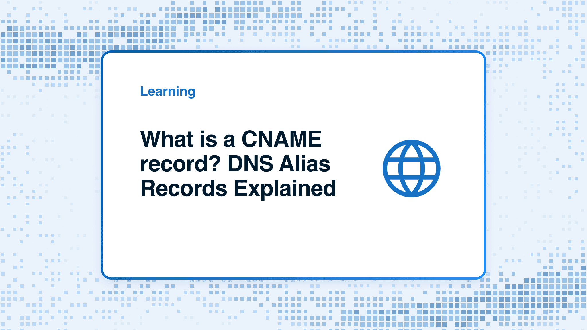 What is a CNAME record? DNS alias records explained