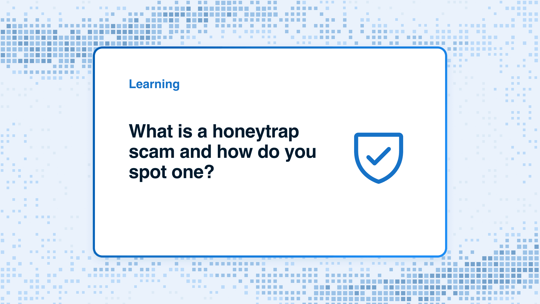 What is a honeytrap scam and how do you spot one?