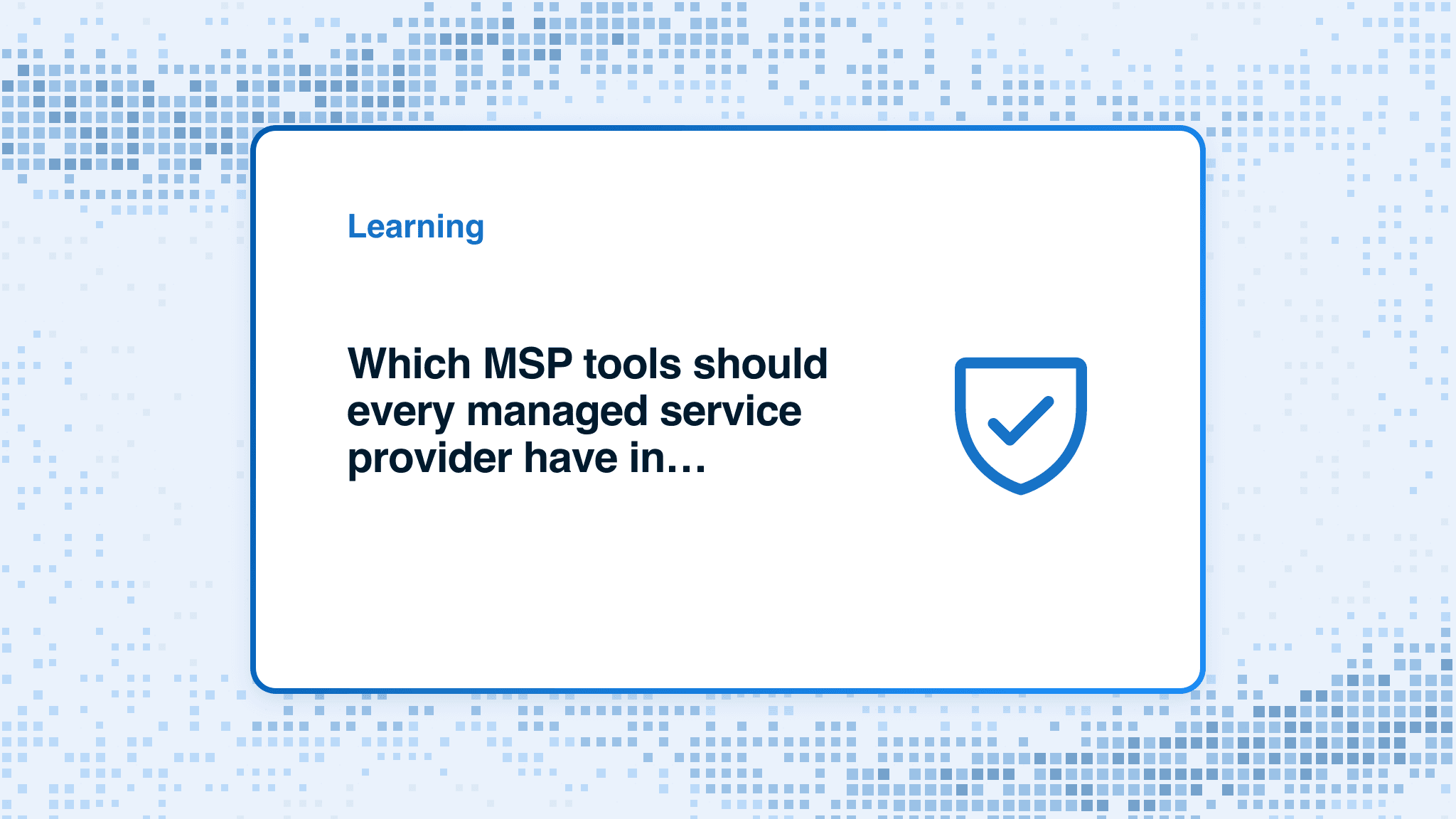 Which MSP tools should every managed service provider have in 2025?