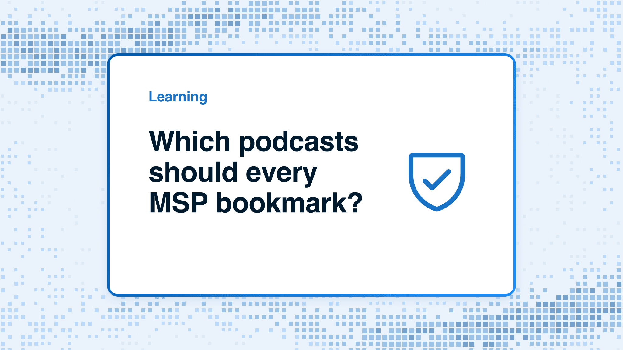 Which podcasts should every MSP bookmark?